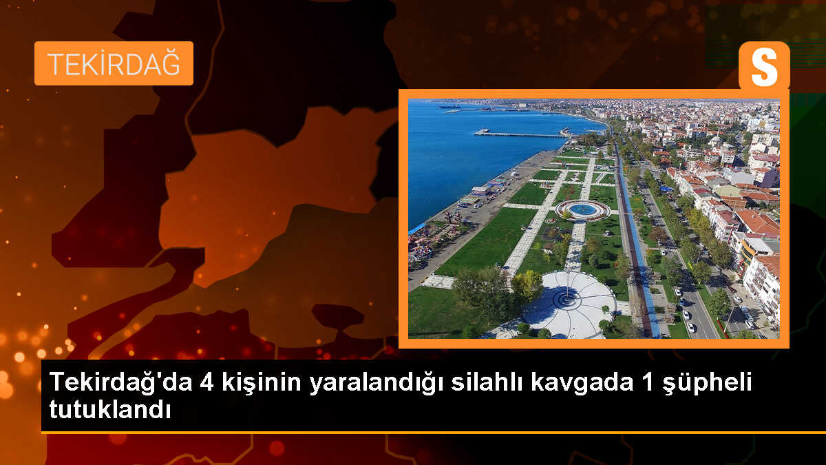 Çorlu\'da silahlı kavgada 4 kişi yaralandı, 1 şüpheli tutuklandı