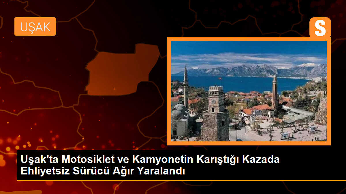 Uşak\'ta Ehliyetsiz Motosiklet Sürücüsü Ağır Yaralandı