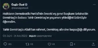 CHP Genel Başkanı Özgür Özel, Selahattin Demirtaş'ın babasının vefatı için başsağlığı diledi