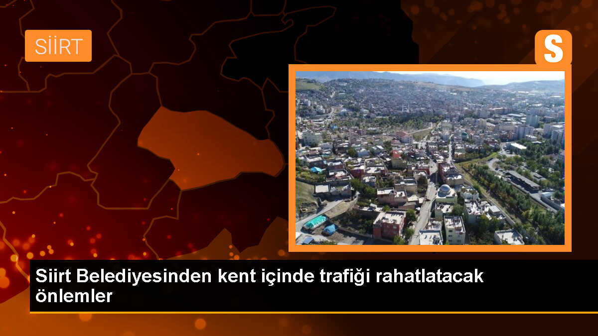 Siirt Belediyesi, trafik yoğunluğunu azaltmak için önlemler aldı