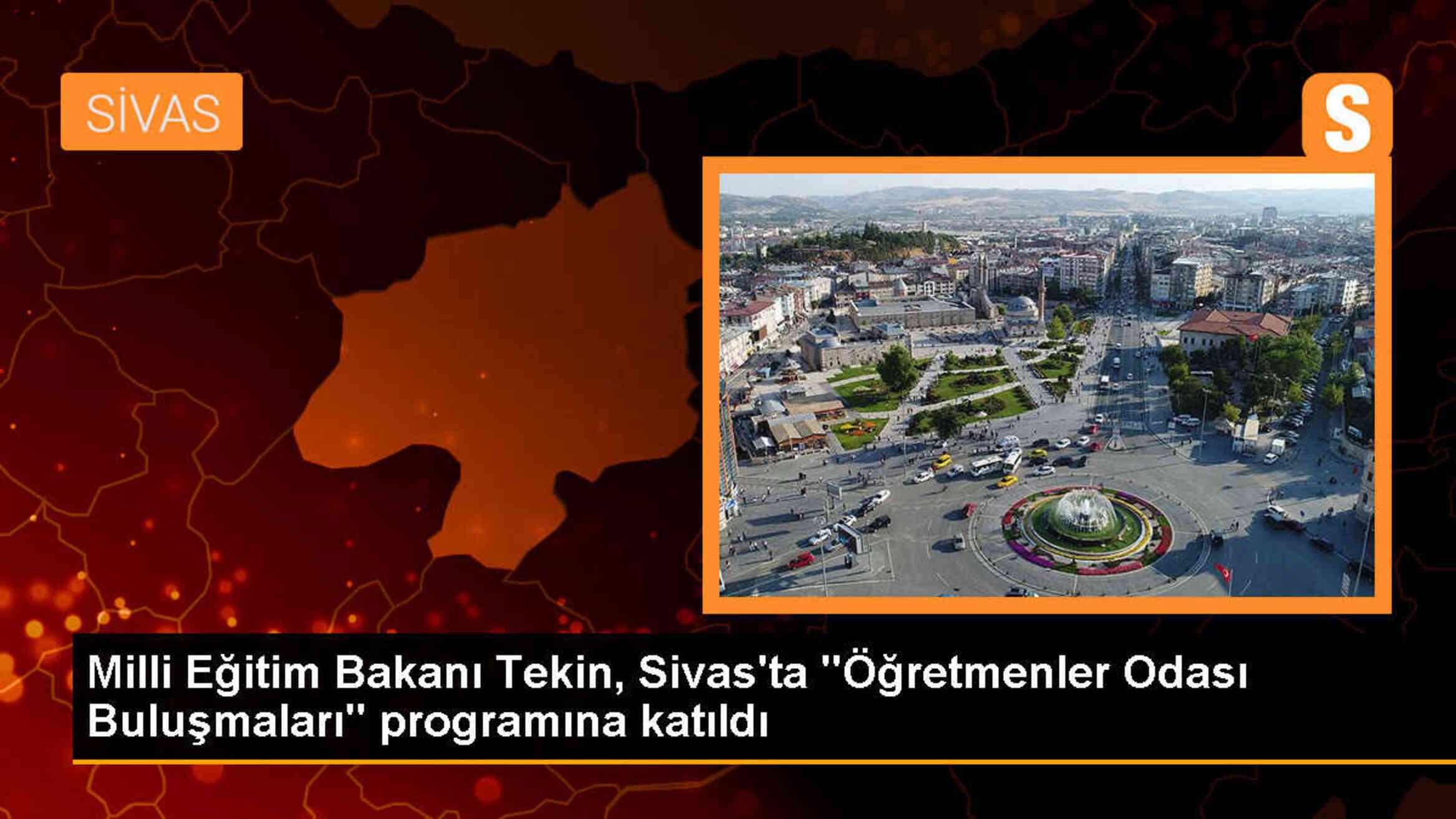 Milli Eğitim Bakanı Yusuf Tekin, Sivas\'ta öğretmenlerle buluştu