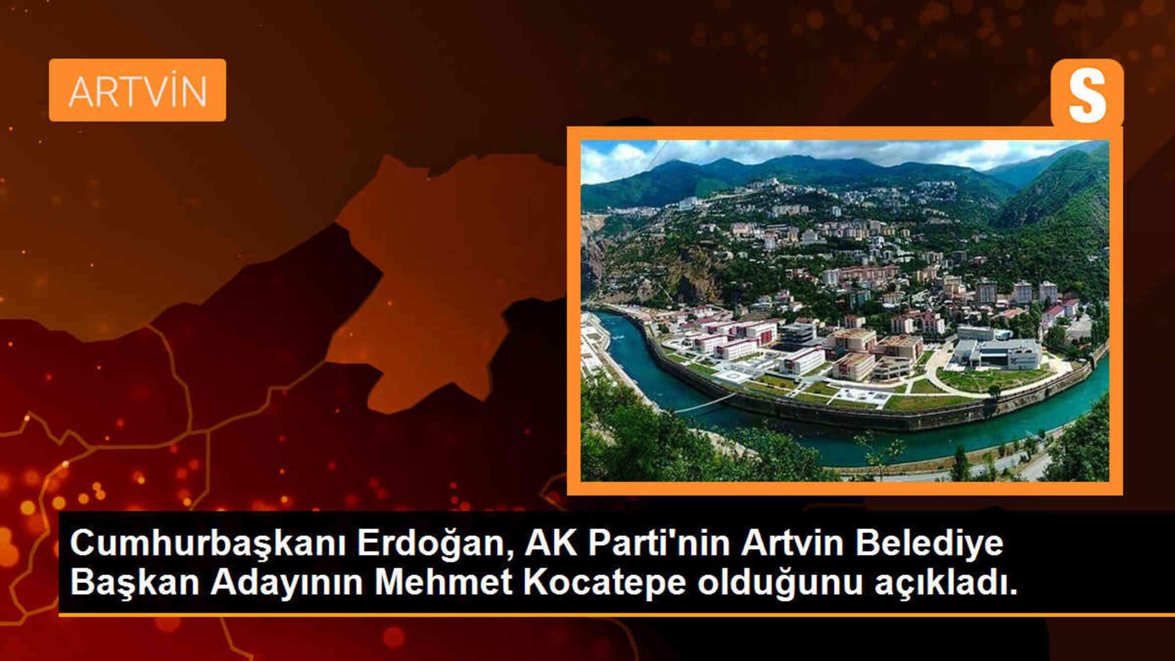 Cumhurbaşkanı Erdoğan, AK Parti\'nin Artvin Belediye Başkan Adayını açıkladı