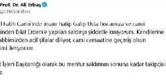 Diyanet İşleri Başkanı Ali Erbaş, Fatih Camii'ndeki bıçaklı saldırıyı kınadı