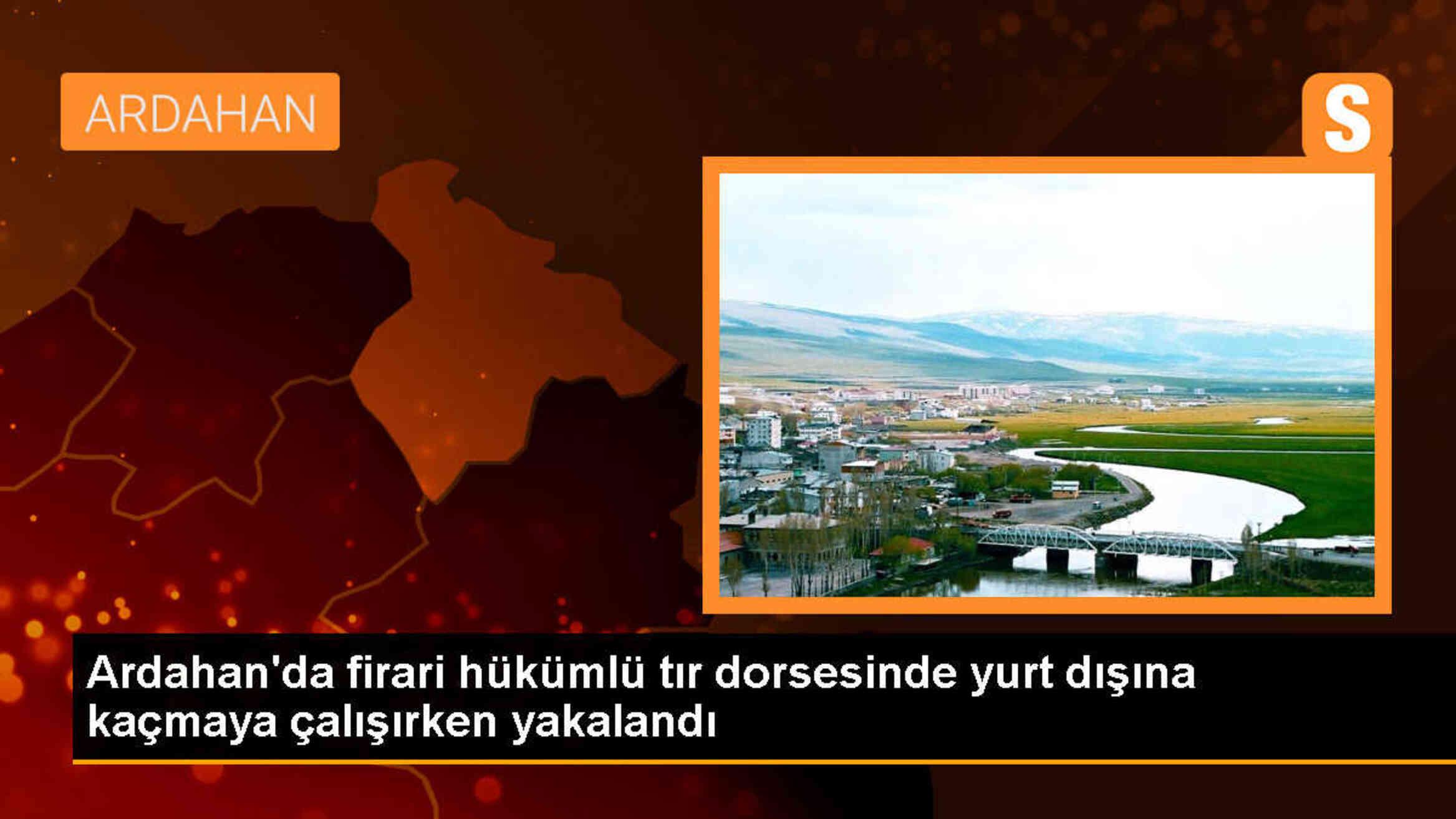 Ardahan\'da firari hükümlü tır dorsesinde yakalandı