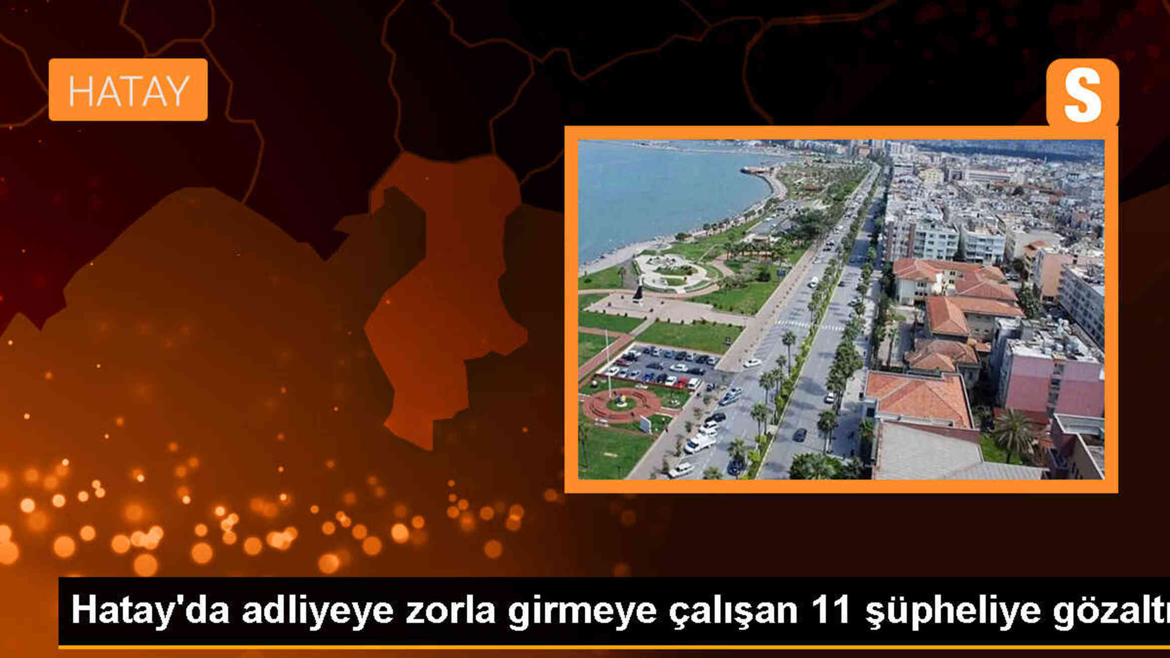 Reyhanlı\'da adliye binasına zorla girmeye çalışan 11 şüpheli gözaltına alındı