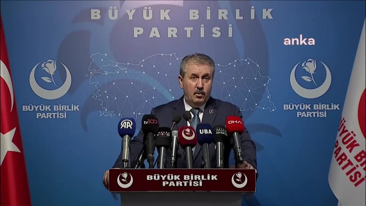 BBP Genel Başkanı Mustafa Destici: Terör suçları için idam cezası geri getirilmeli