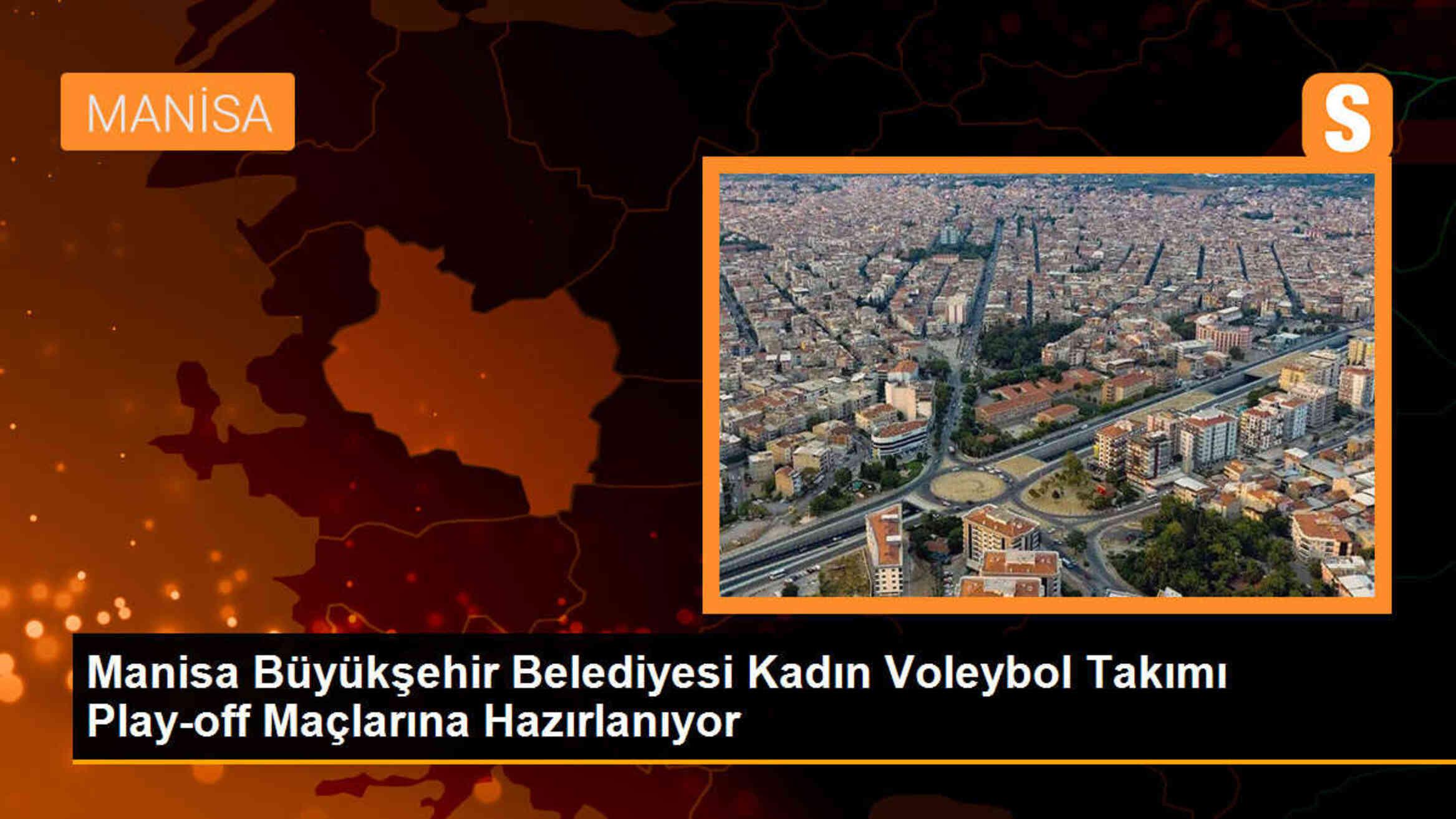 Manisa Büyükşehir Belediyesi Kadın Voleybol Takımı Play-off Maçlarına Hazırlanıyor
