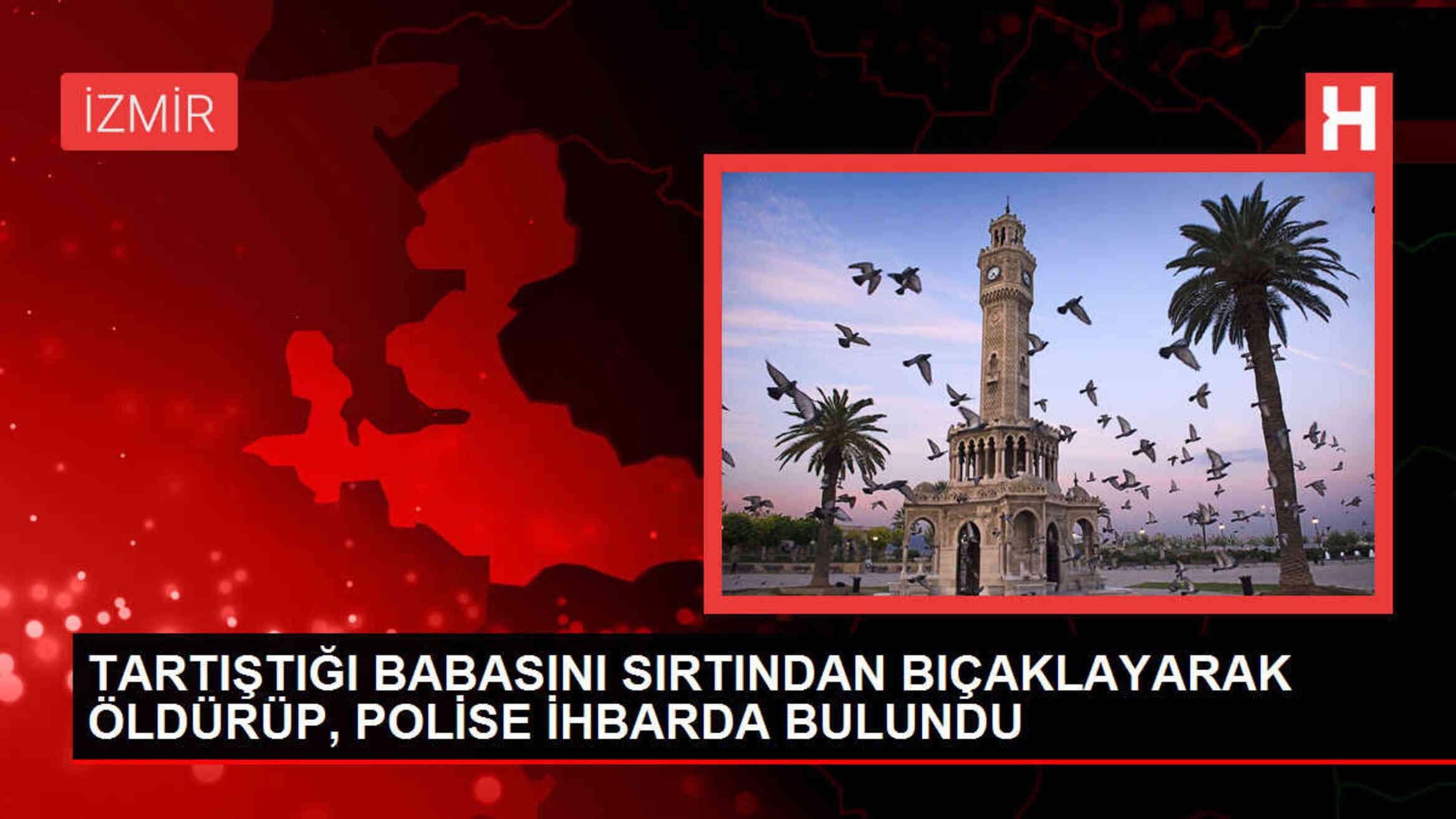 İzmir'de tartışma sonucu bıçaklanan baba hayatını kaybetti, oğlu gözaltına alındı