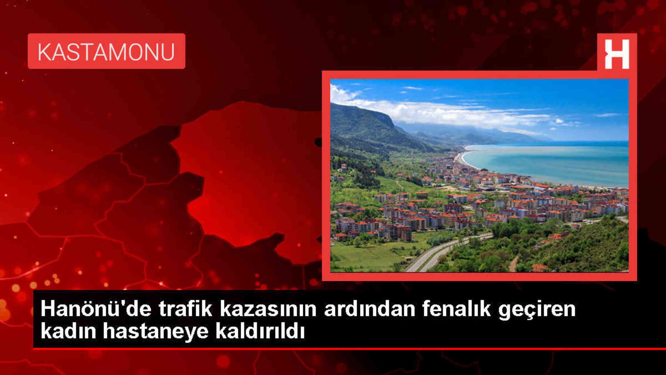 Kastamonu'da meydana gelen kazada fenalık geçiren kadın hastaneye kaldırıldı