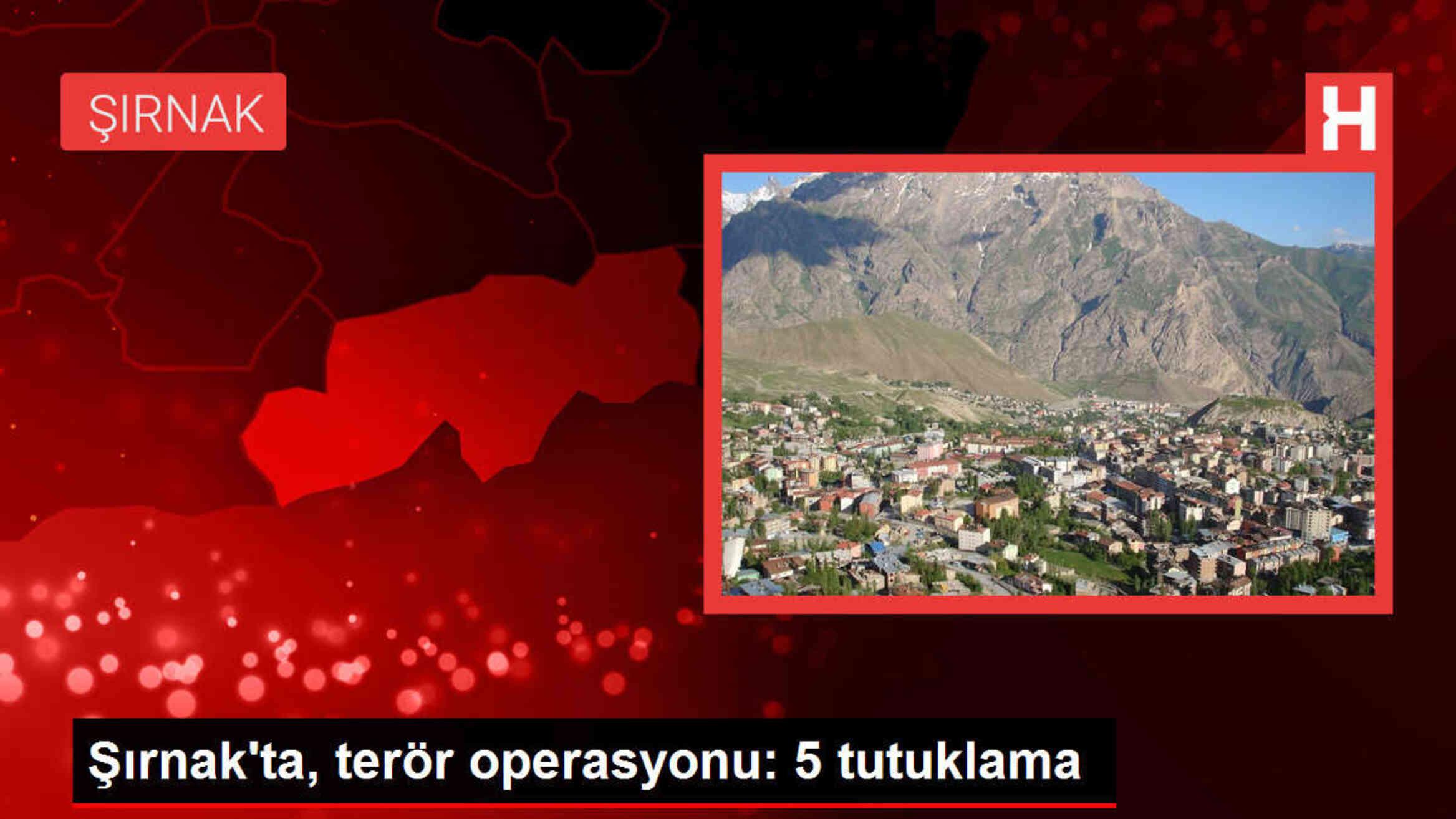 Şırnak'ta Terör Operasyonu: 5 Tutuklama