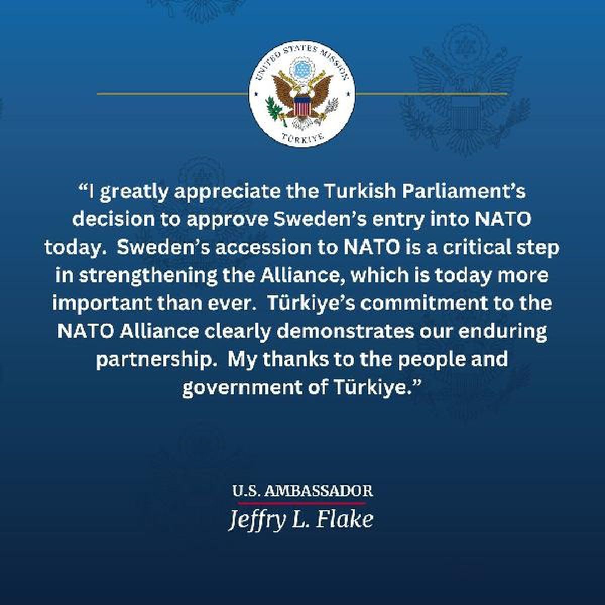ABD Büyükelçisi Jeffry L. Flake: Türkiye İsveç\'in NATO\'ya katılımını takdirle karşılıyor