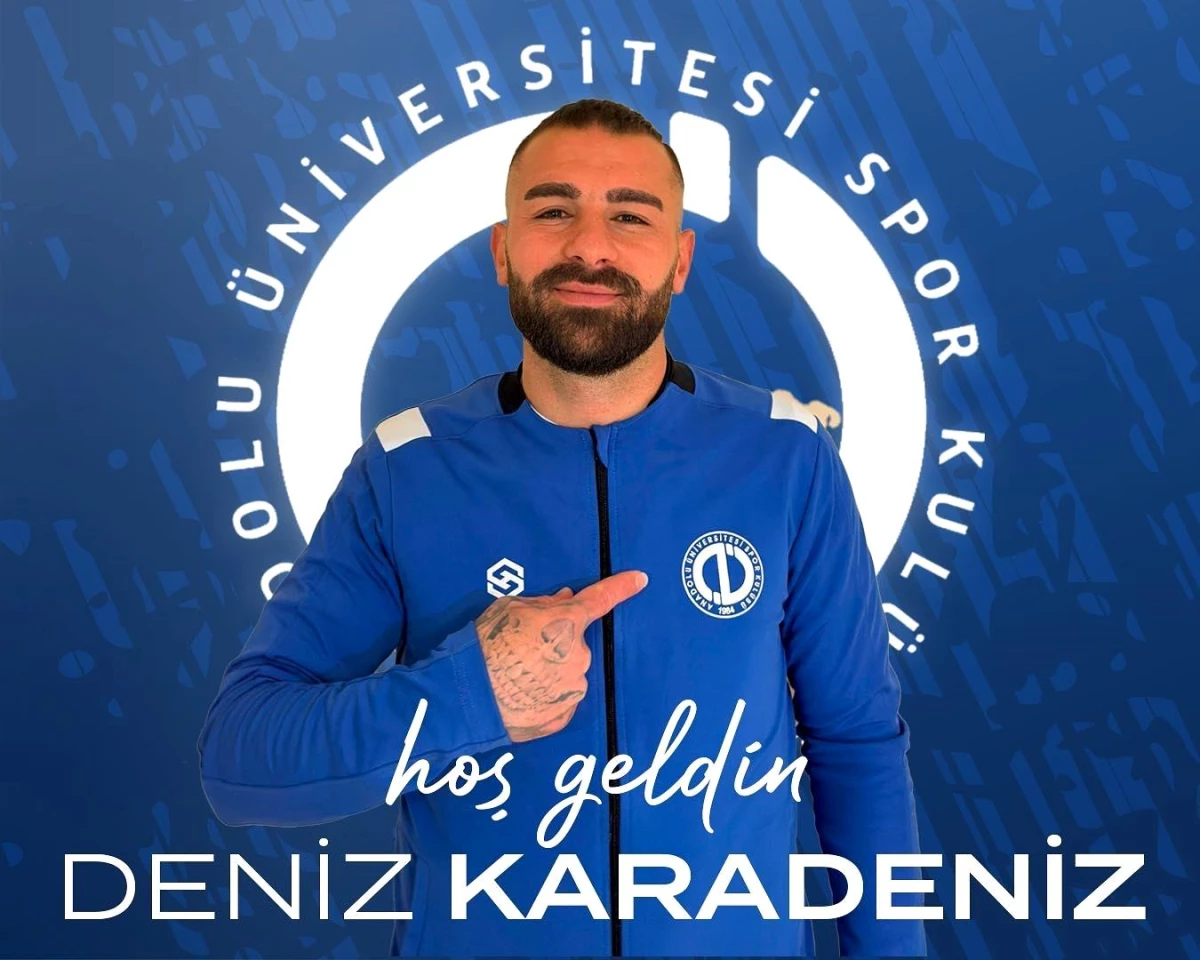 Anadolu Üniversitesi Spor Kulübü, Deniz Karadeniz\'i transfer etti