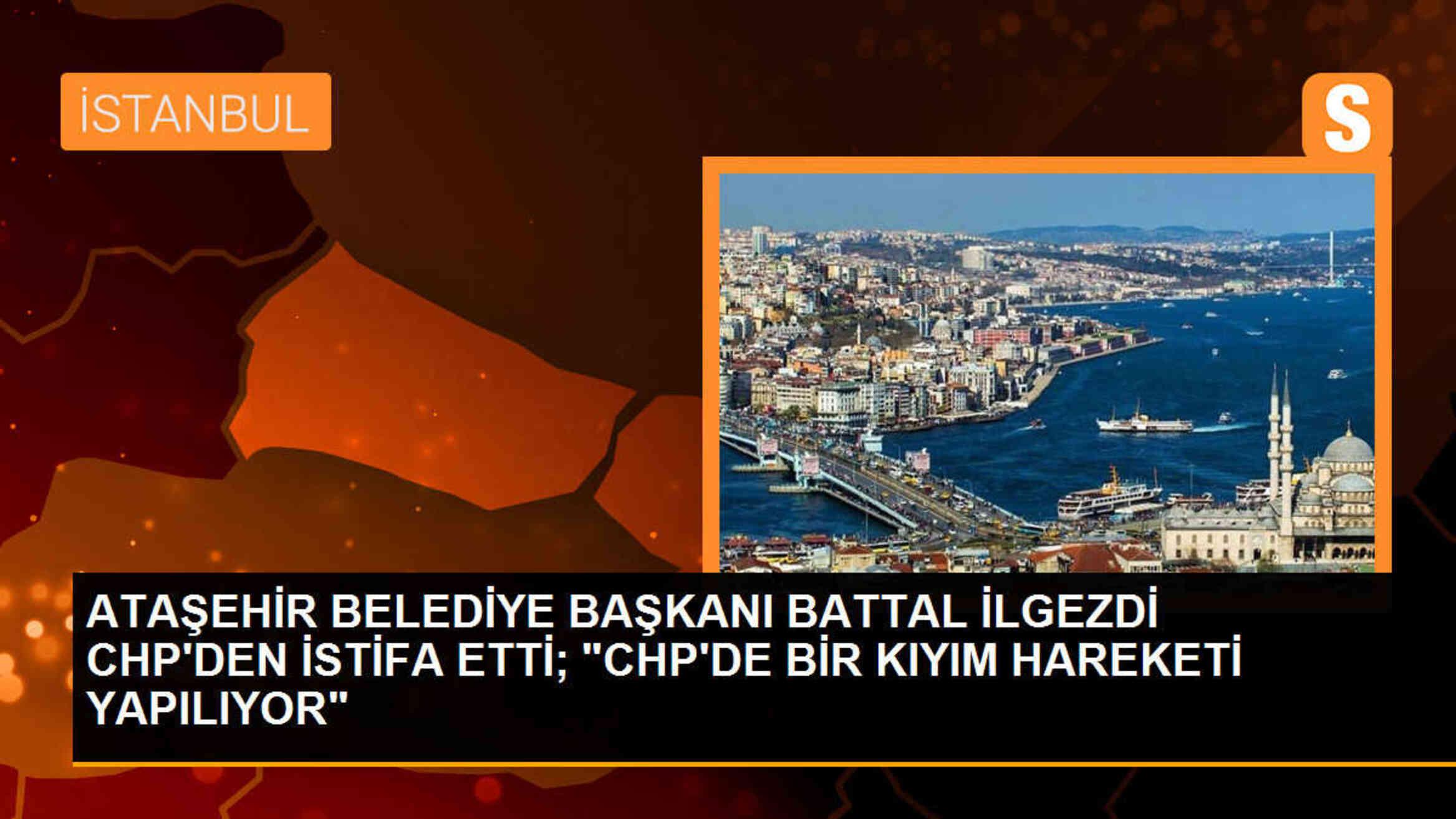 Ataşehir Belediye Başkanı Battal İlgezdi CHP\'den istifa etti
