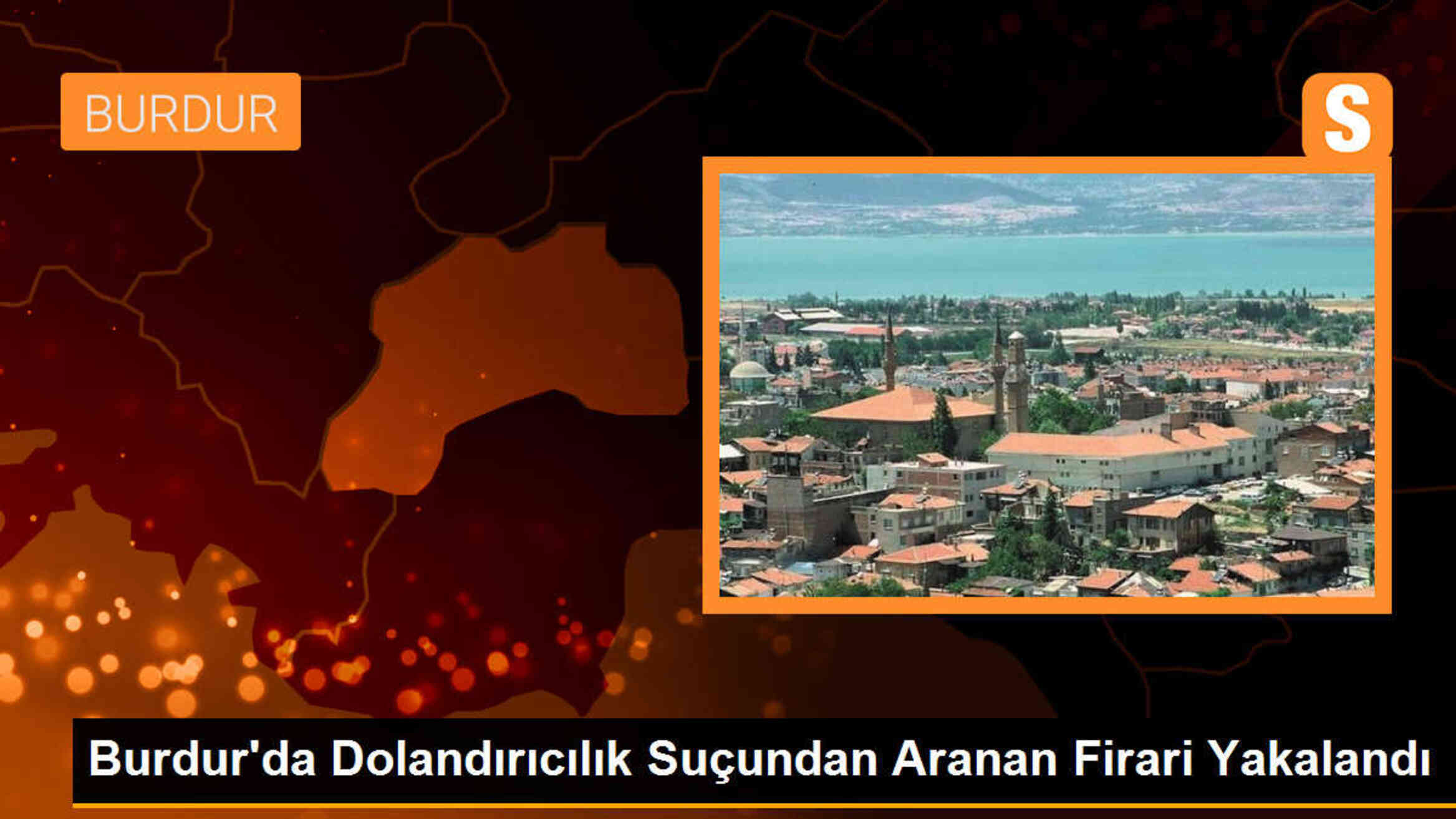 Burdur\'da dolandırıcılık suçundan aranan firari yakalandı