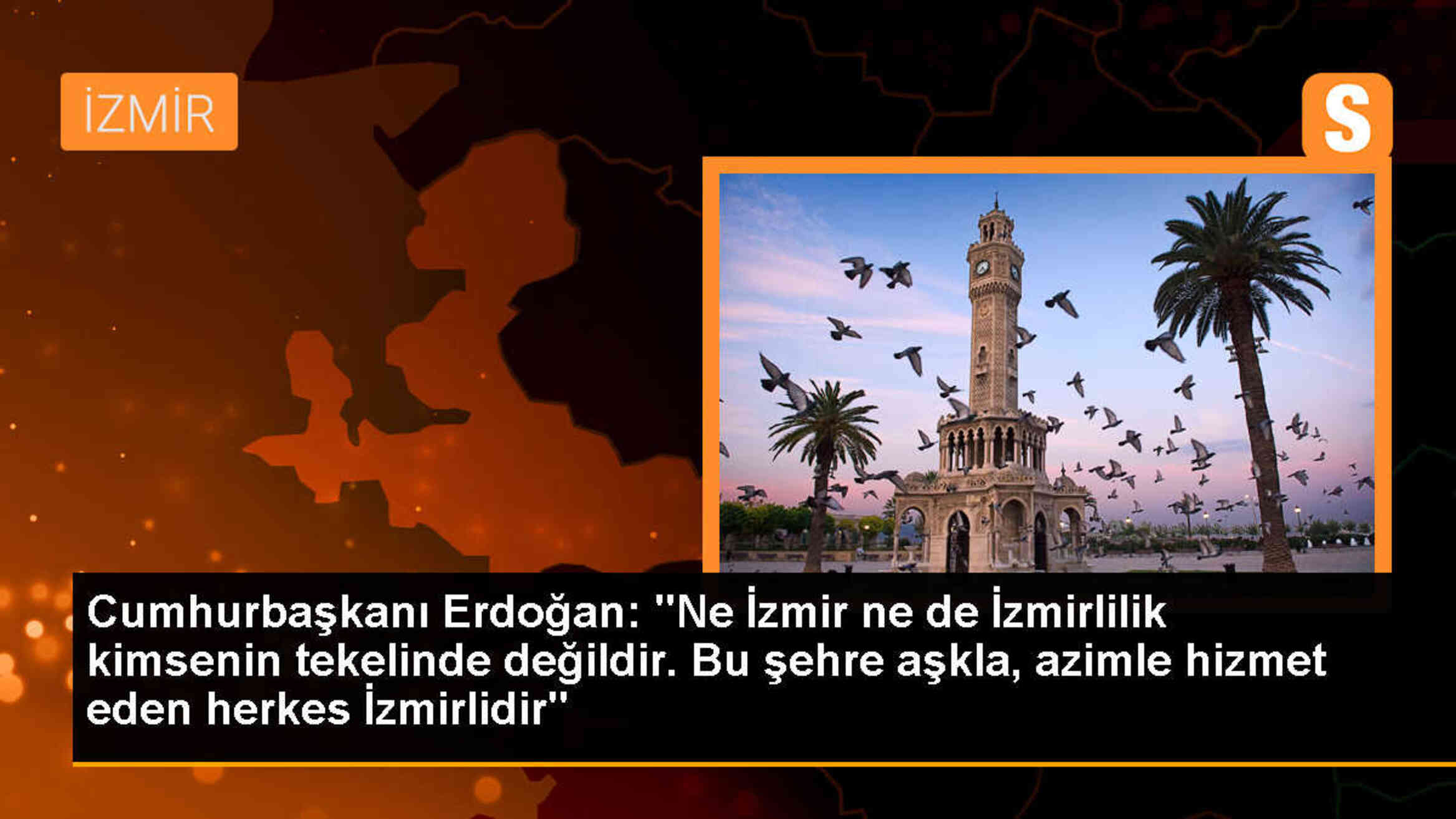 Cumhurbaşkanı Erdoğan: İzmir\'e hizmet eden herkes İzmirlidir