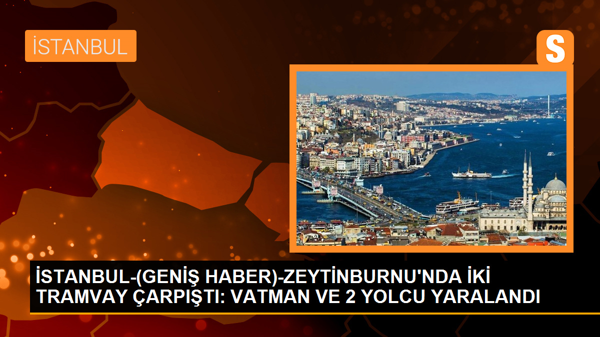 Zeytinburnu\'nda Tramvay Kazası: 1 Vatman ve 2 Yolcu Yaralandı