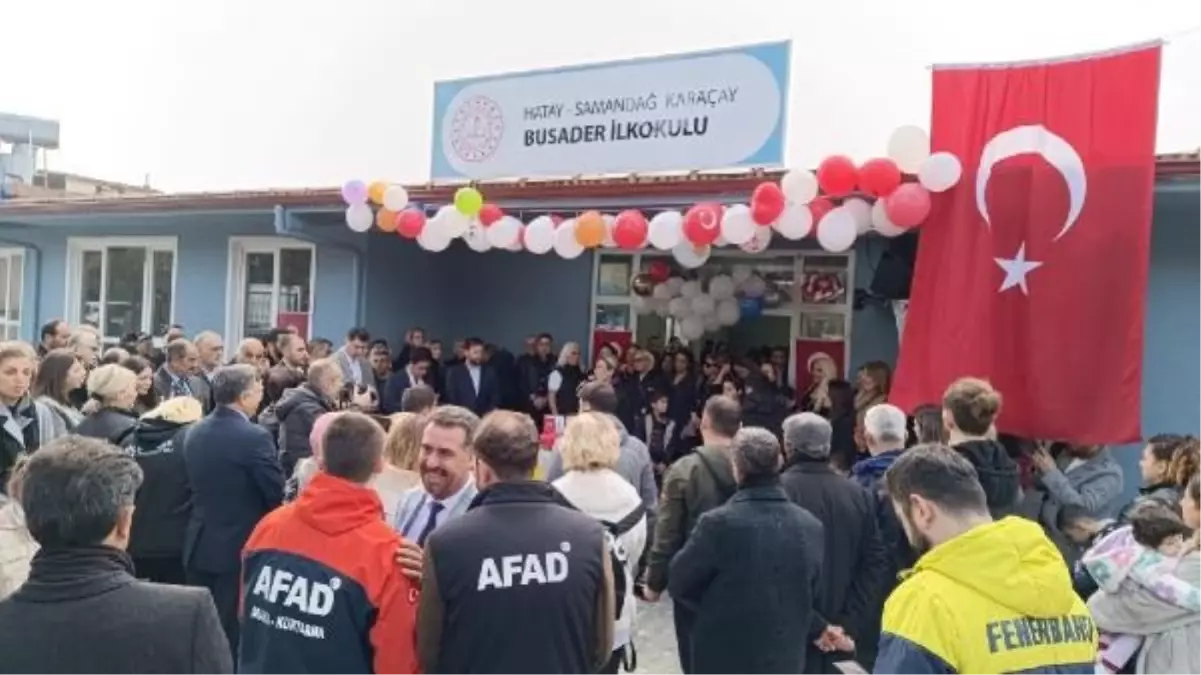 Samandağ Karaçay BUSADER İlkokulu depremzede öğrencilere hizmet verecek