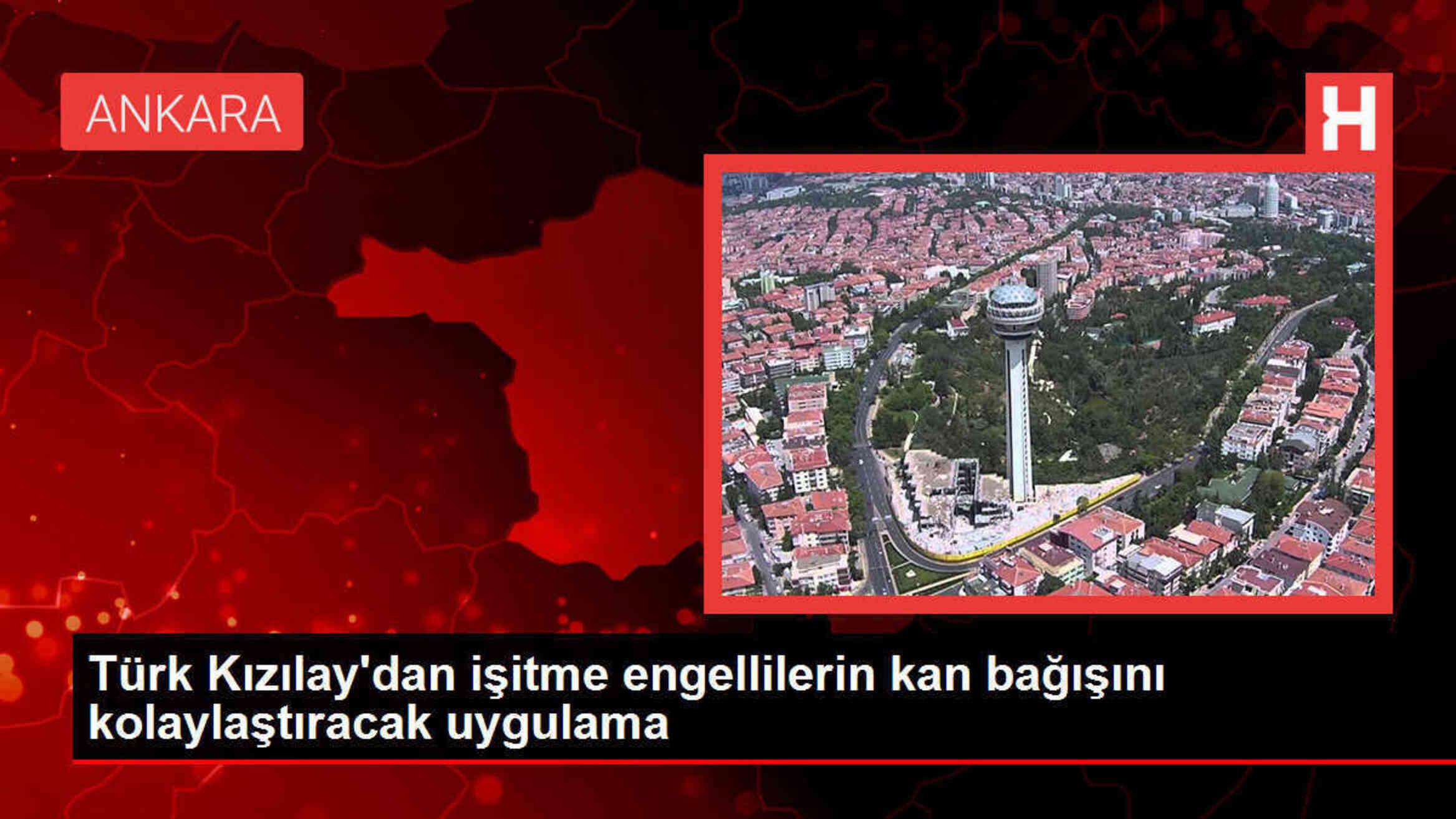 Türk Kızılay'dan işitme engellilerin kan bağışını kolaylaştıracak uygulama