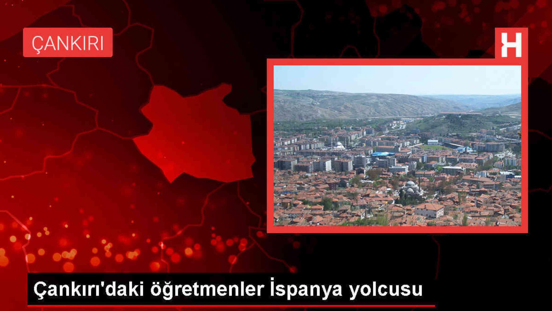 Çankırı'daki öğretmenler İspanya'ya proje kapsamında gidecek