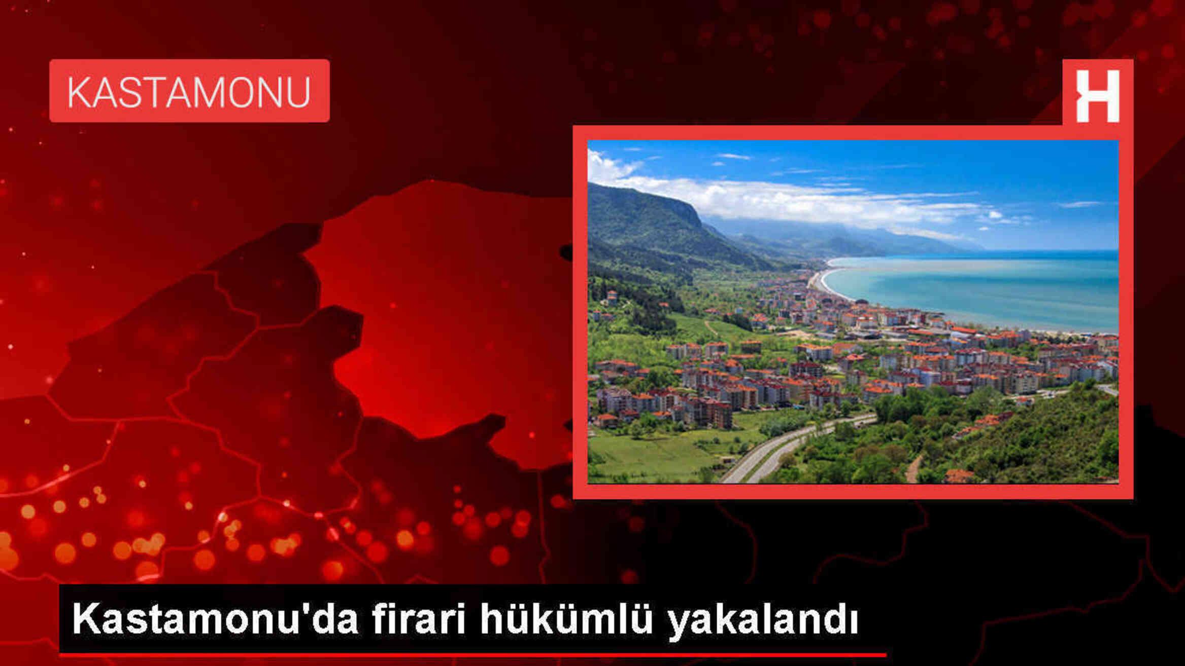 Kastamonu'da kesinleşmiş hapis cezası bulunan hükümlü yakalandı