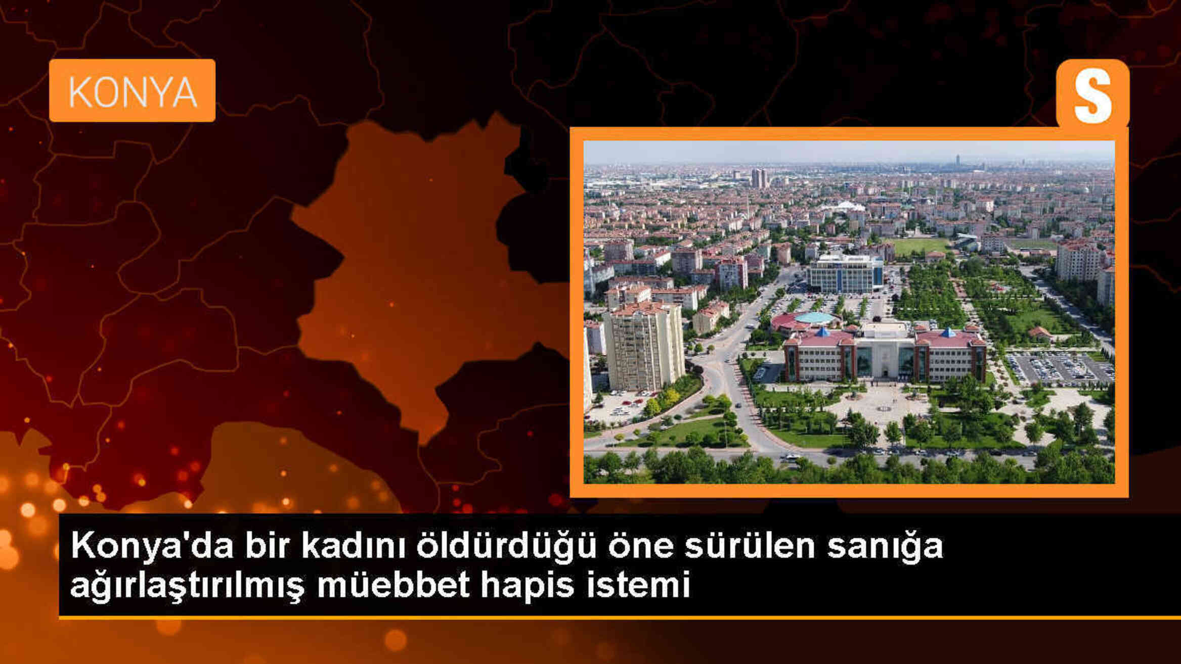 Konya\'da Kadının Öldürülmesi Davasında Ağırlaştırılmış Müebbet Cezası Talebi