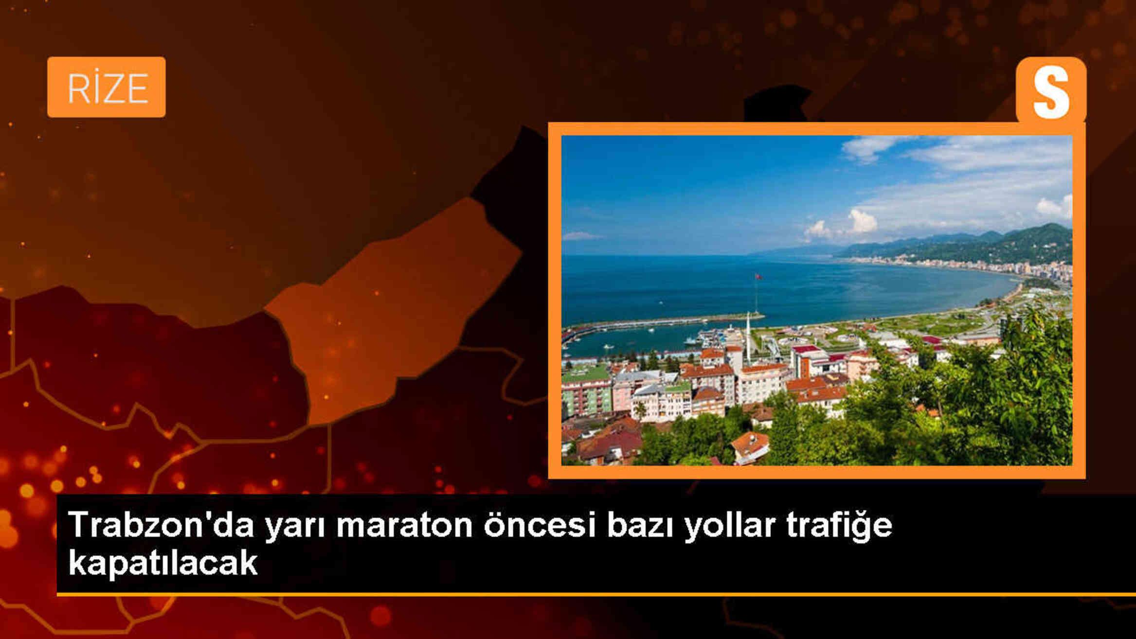 Trabzon Yarı Maratonu Öncesi Yollar Kapatılacak