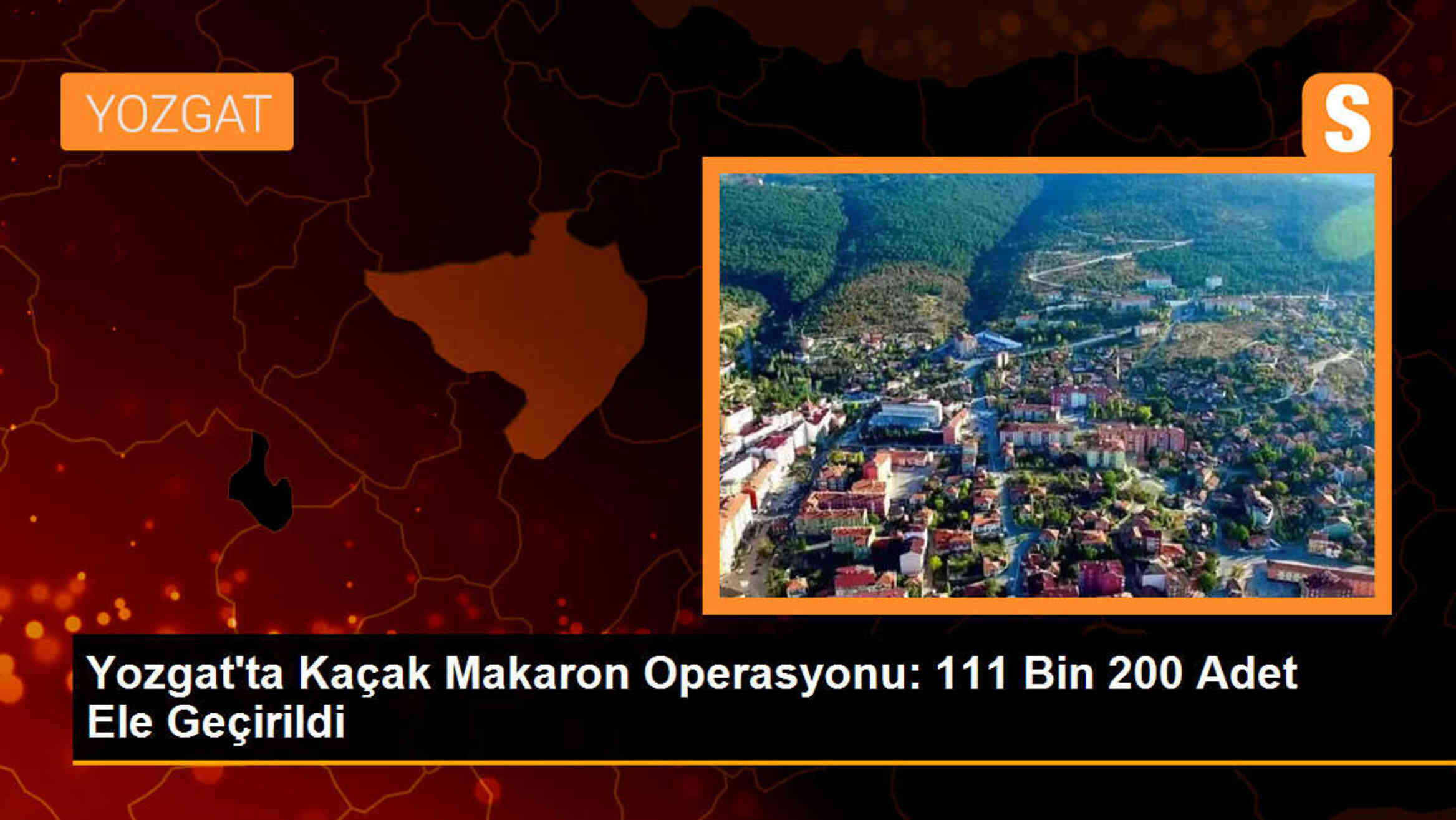 Yozgat\'ta Kaçak Makaron Operasyonu: 111 Bin 200 Adet Makaron Ele Geçirildi