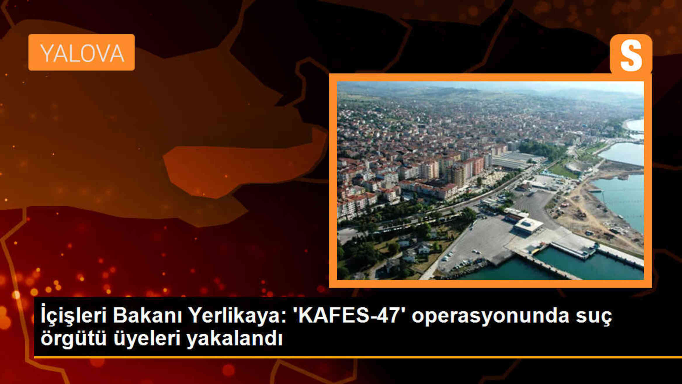 İçişleri Bakanı: \'KAFES-47\' Operasyonunda Suç Örgütü Üyeleri Yakalandı
