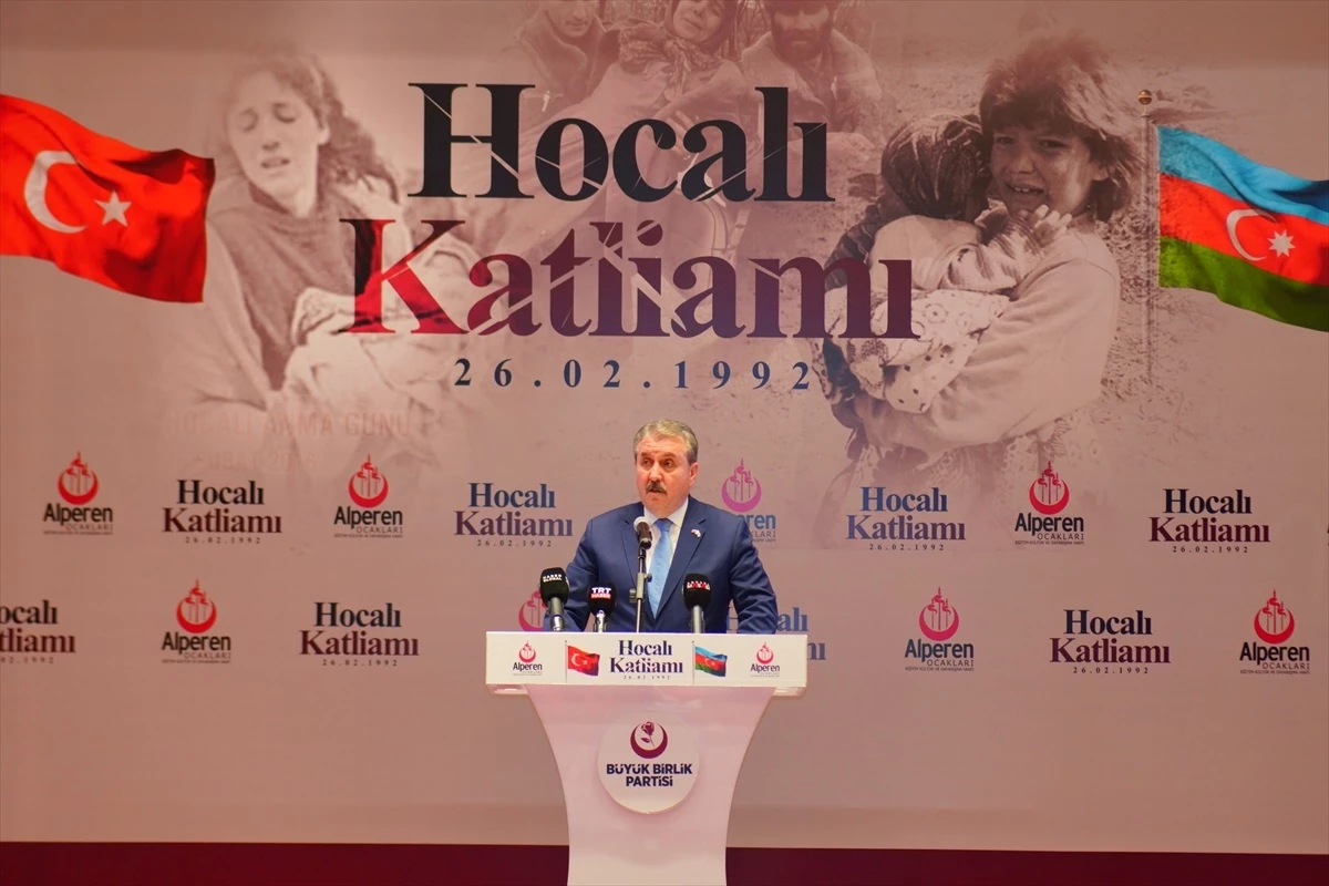 BBP Genel Başkanı Mustafa Destici: Hocalı Katliamı uluslararası ilişkilerin önemli derslerle doludur