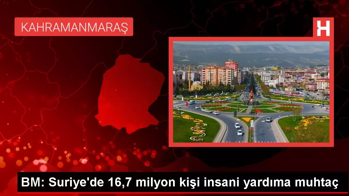 BM: Suriye\'de 16,7 milyon kişi insani yardıma muhtaç