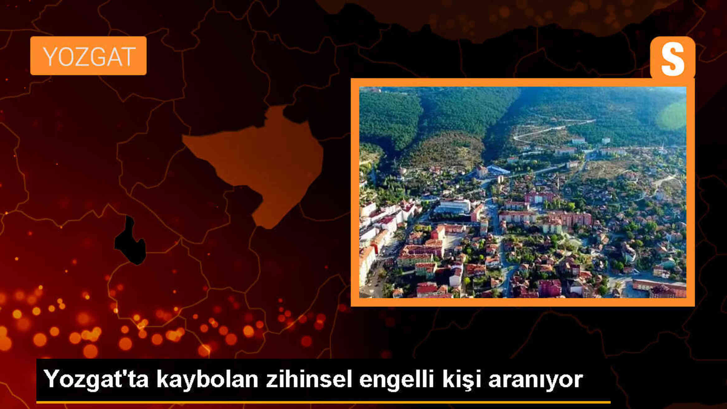 Yozgat\'ta kaybolduğu bildirilen zihinsel engelli kişi için arama çalışması başlatıldı