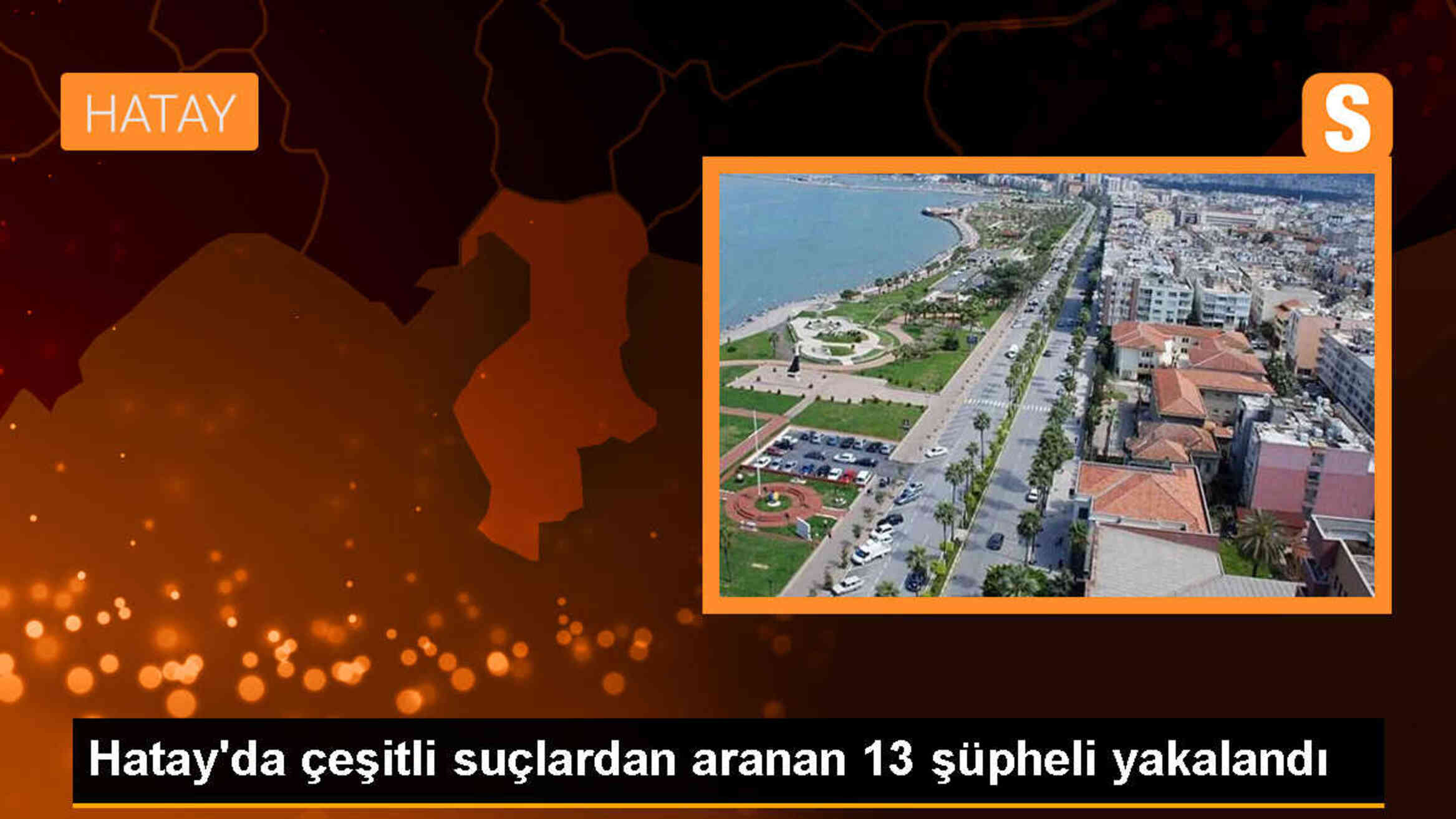 Hatay\'ın İskenderun ilçesinde 13 şüpheli gözaltına alındı