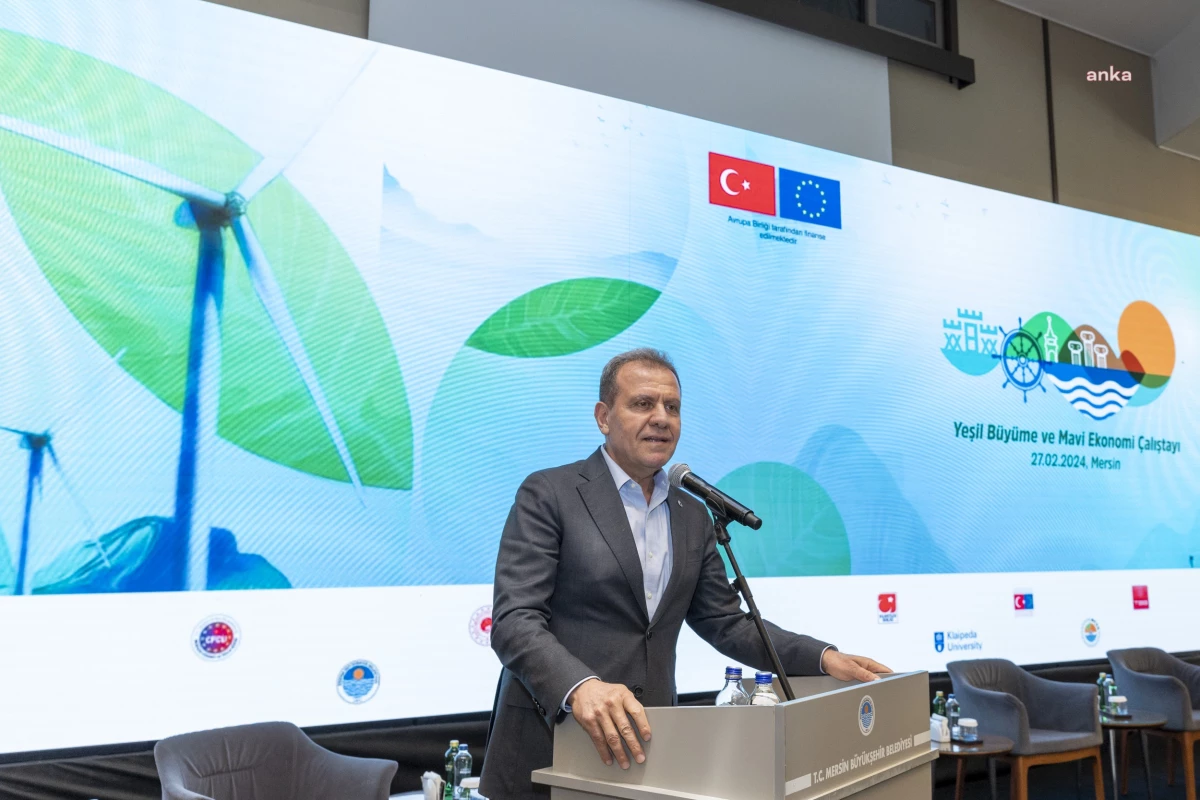 Mersin Büyükşehir Belediyesi, Yeşil Büyüme ve Mavi Ekonomi Çalıştayı\'na Katıldı
