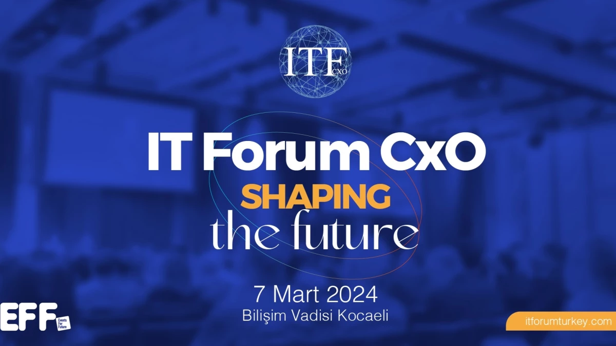 IT Forum CxO, Teknolojinin Geleceğini Bilişim Vadisi\'nde Tartışacak