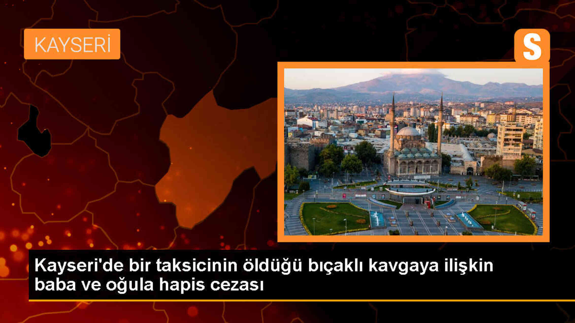 Kayseri\'de Taksici Kavgası: Baba 12 Yıl, Oğul Müebbet Hapis Cezası Aldı