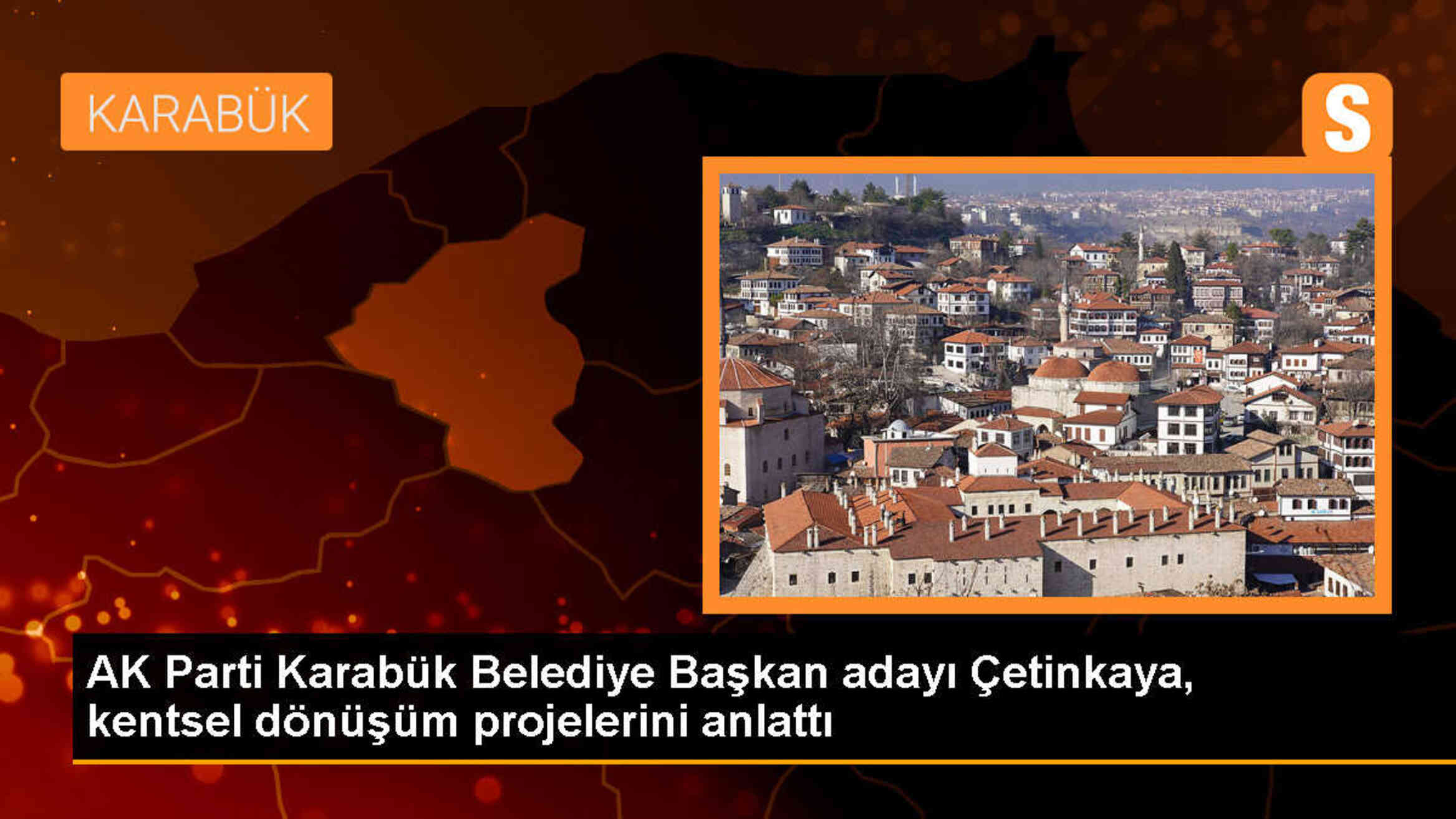 AK Parti Karabük Belediye Başkan Adayı Çetinkaya, Kentsel Dönüşüm Projesini Anlattı