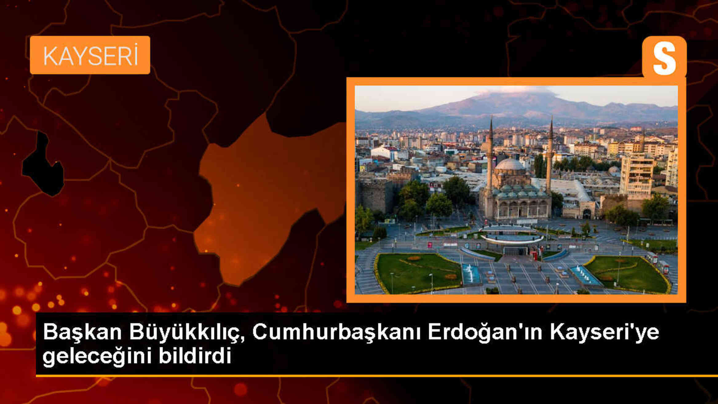 Başkan Büyükkılıç, Cumhurbaşkanı Erdoğan\'ın Kayseri\'ye geleceğini bildirdi