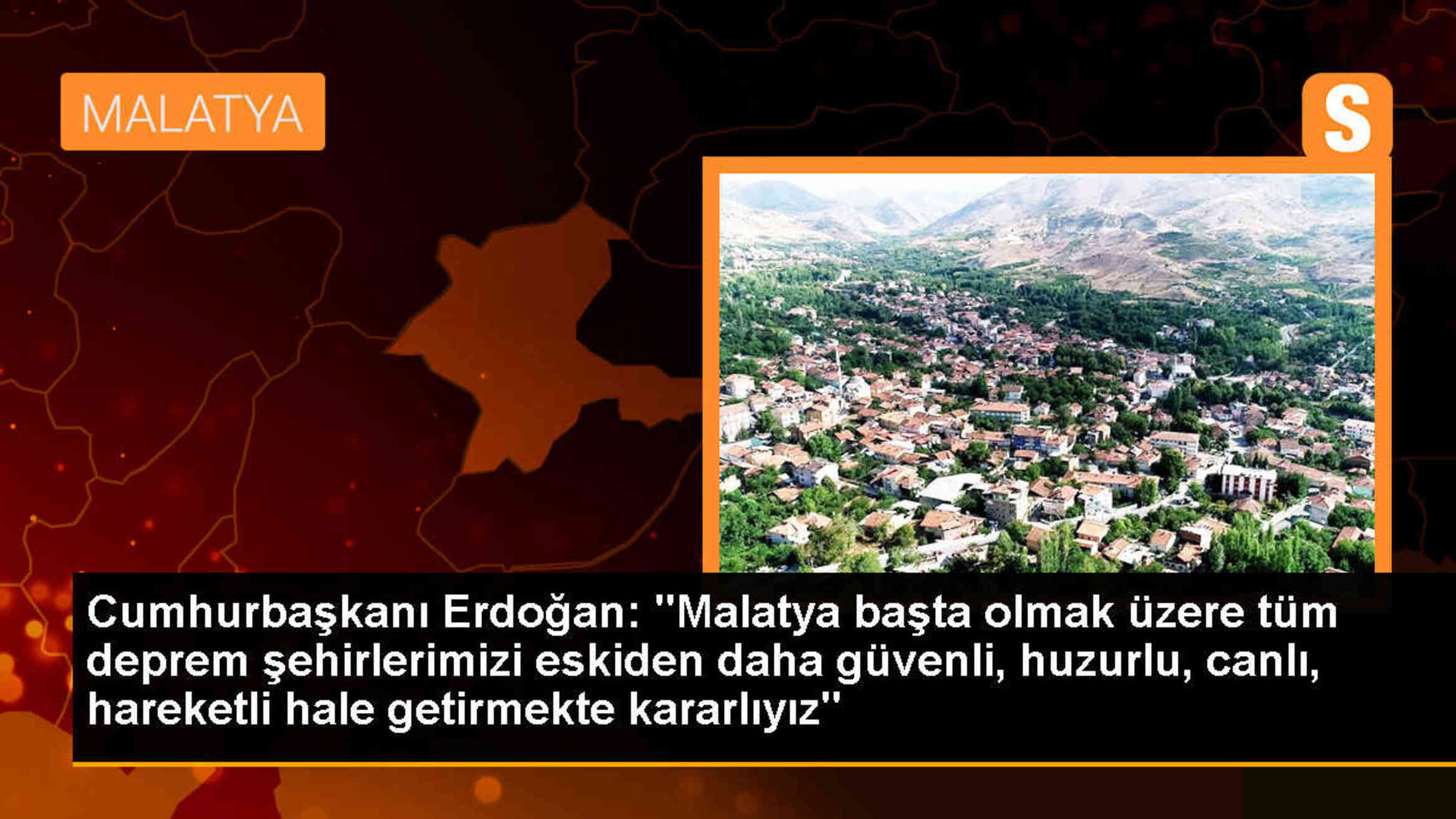 Cumhurbaşkanı Erdoğan: Malatya başta olmak üzere deprem şehirlerimizi daha güvenli hale getirmekte kararlıyız