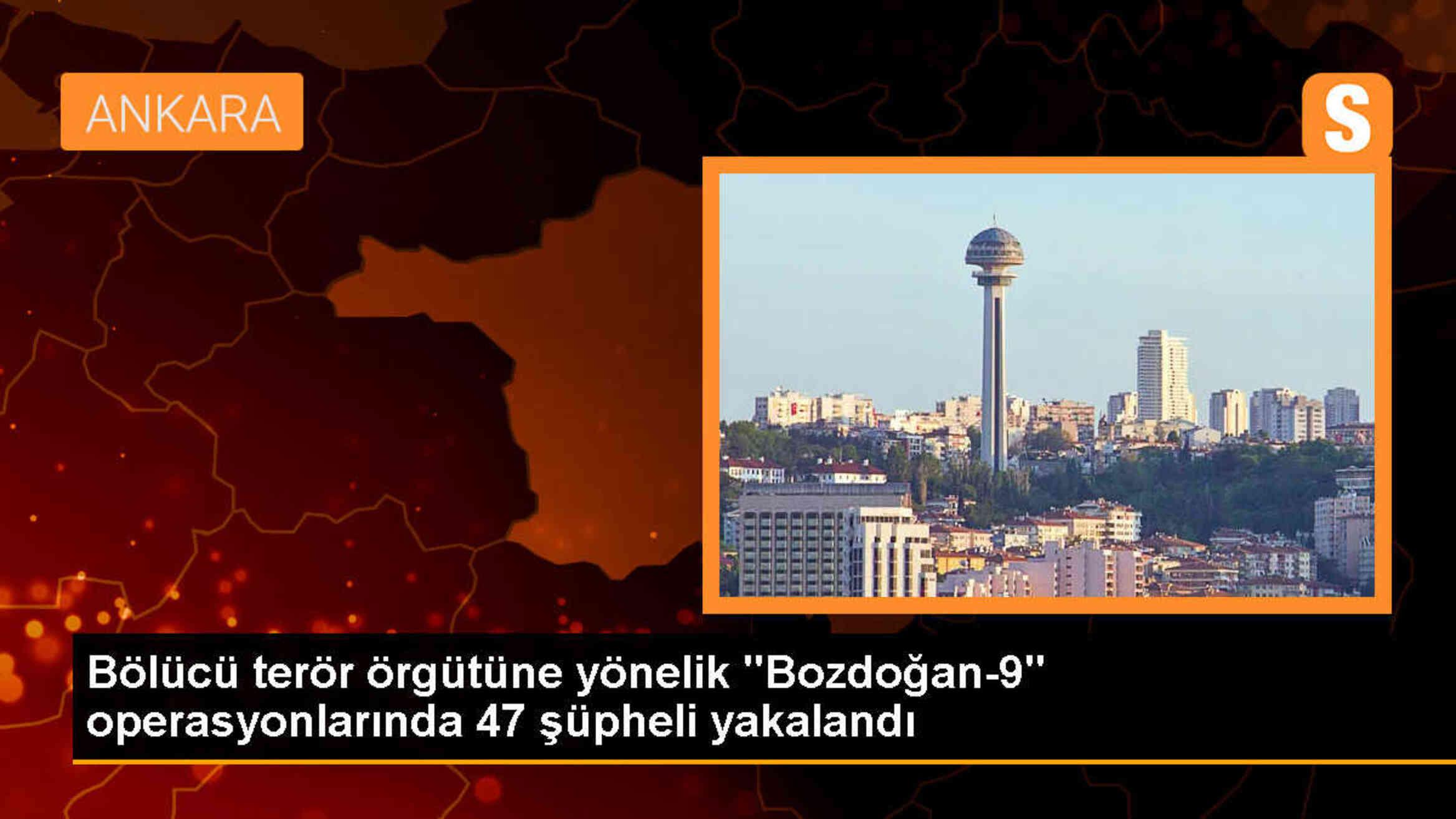 İçişleri Bakanı: Bozdoğan-9 Operasyonunda 47 Şüpheli Gözaltına Alındı