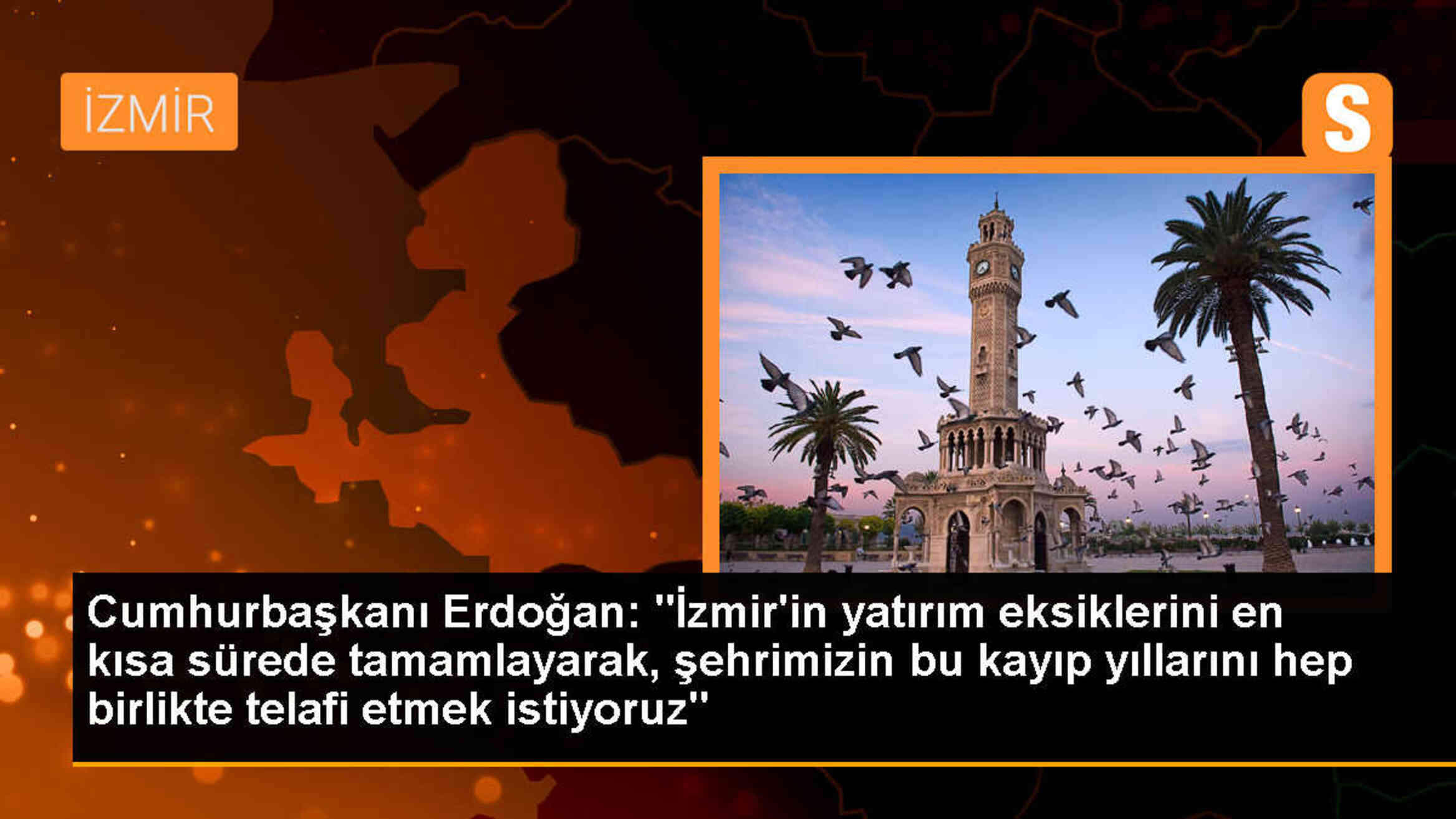 Cumhurbaşkanı Erdoğan: İzmir\'in yatırım eksiklerini tamamlayarak kayıp yılları telafi etmek istiyoruz