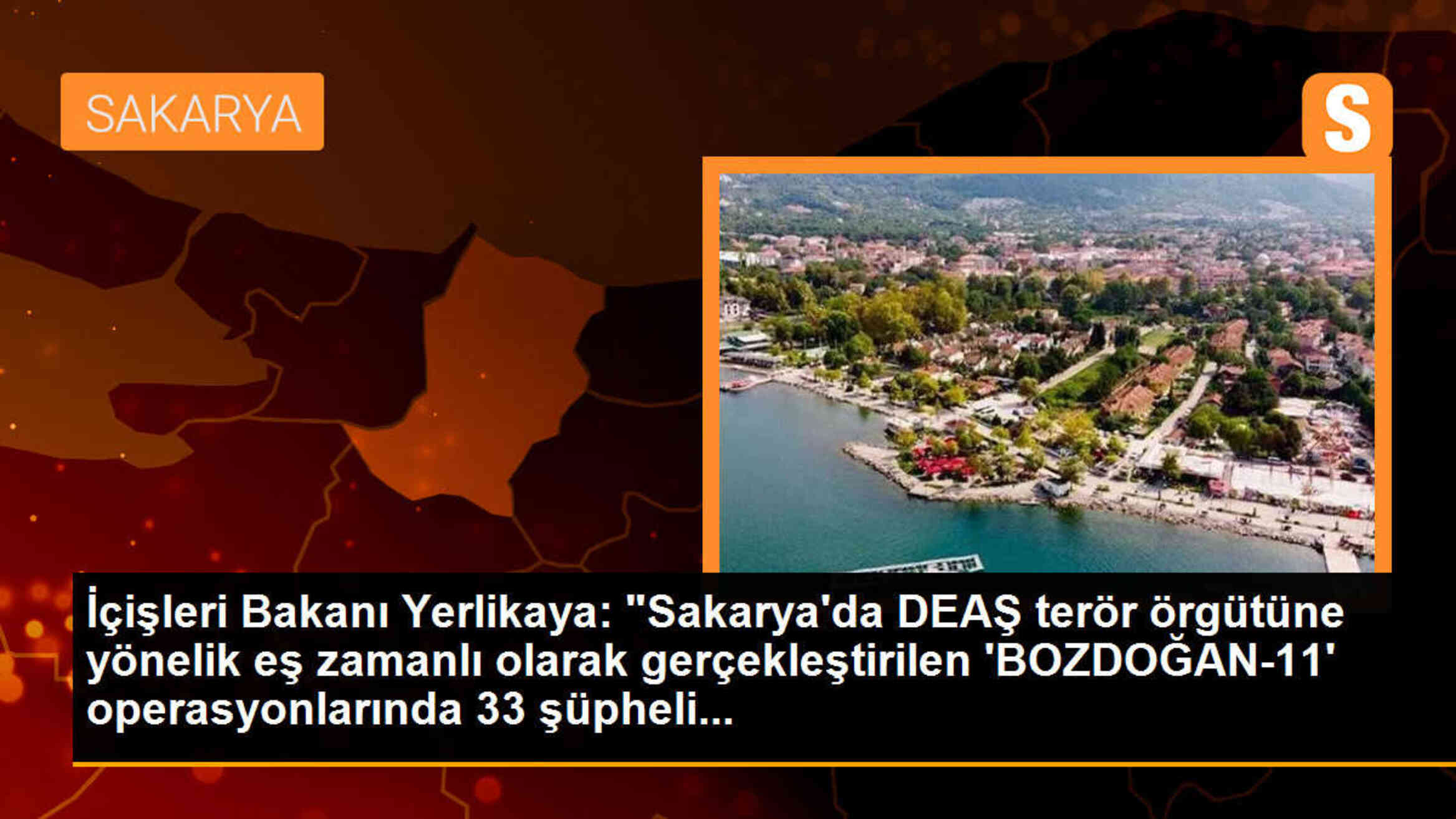 İçişleri Bakanı Yerlikaya: Sakarya\'da DEAŞ terör örgütüne yönelik operasyonda 33 şüpheli yakalandı