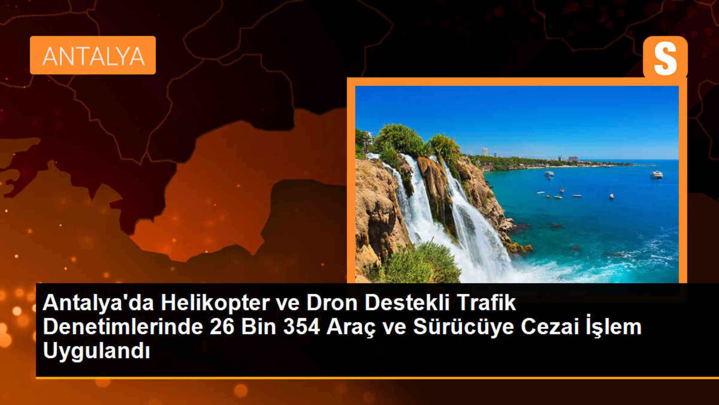 Antalya\'da Helikopter ve Dron Destekli Trafik Denetimlerinde 26 Bin 354 Araç ve Sürücüye Cezai İşlem Uygulandı