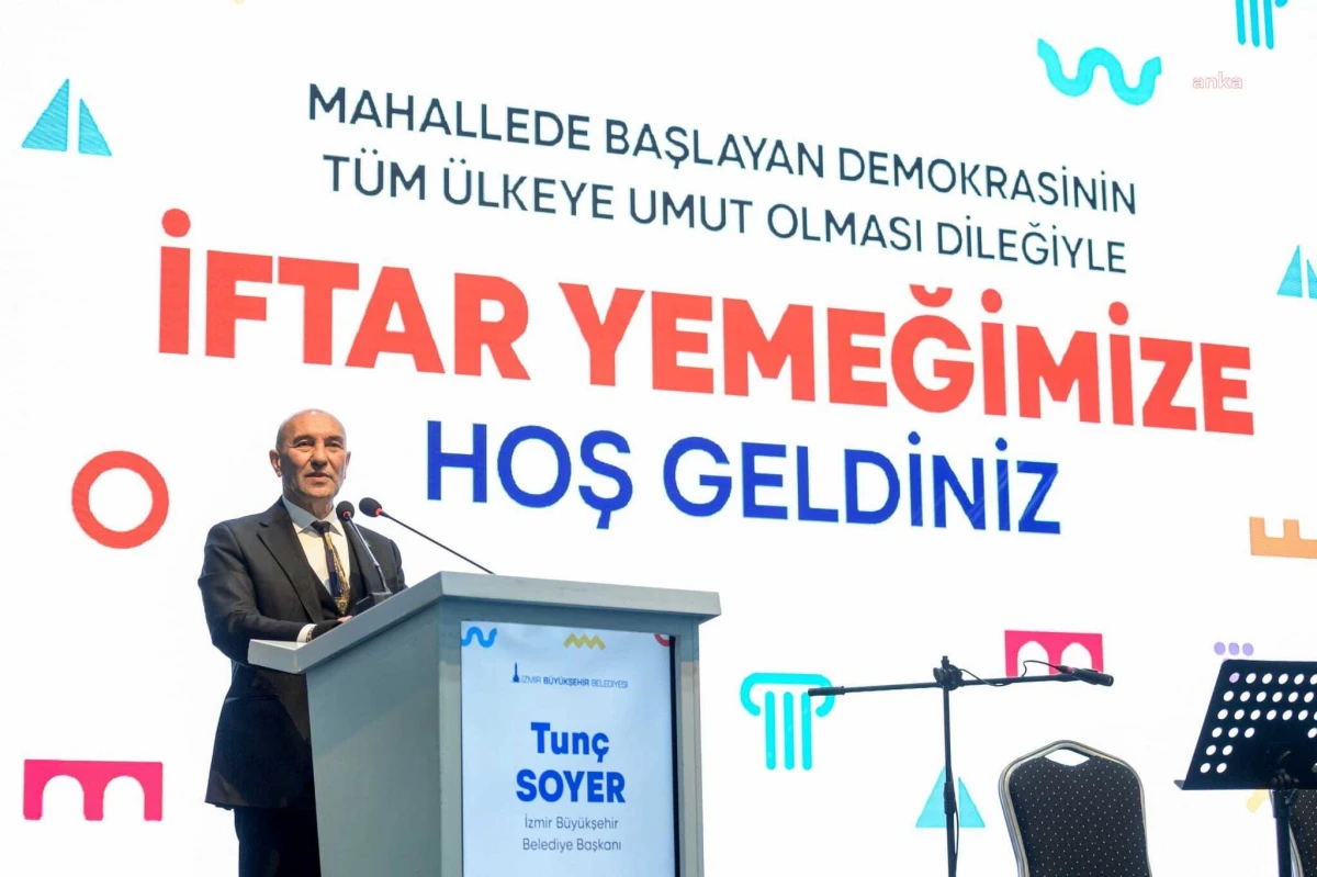 İzmir Büyükşehir Belediye Başkanı Tunç Soyer Muhtarlarla İftar Yemeğinde Buluştu