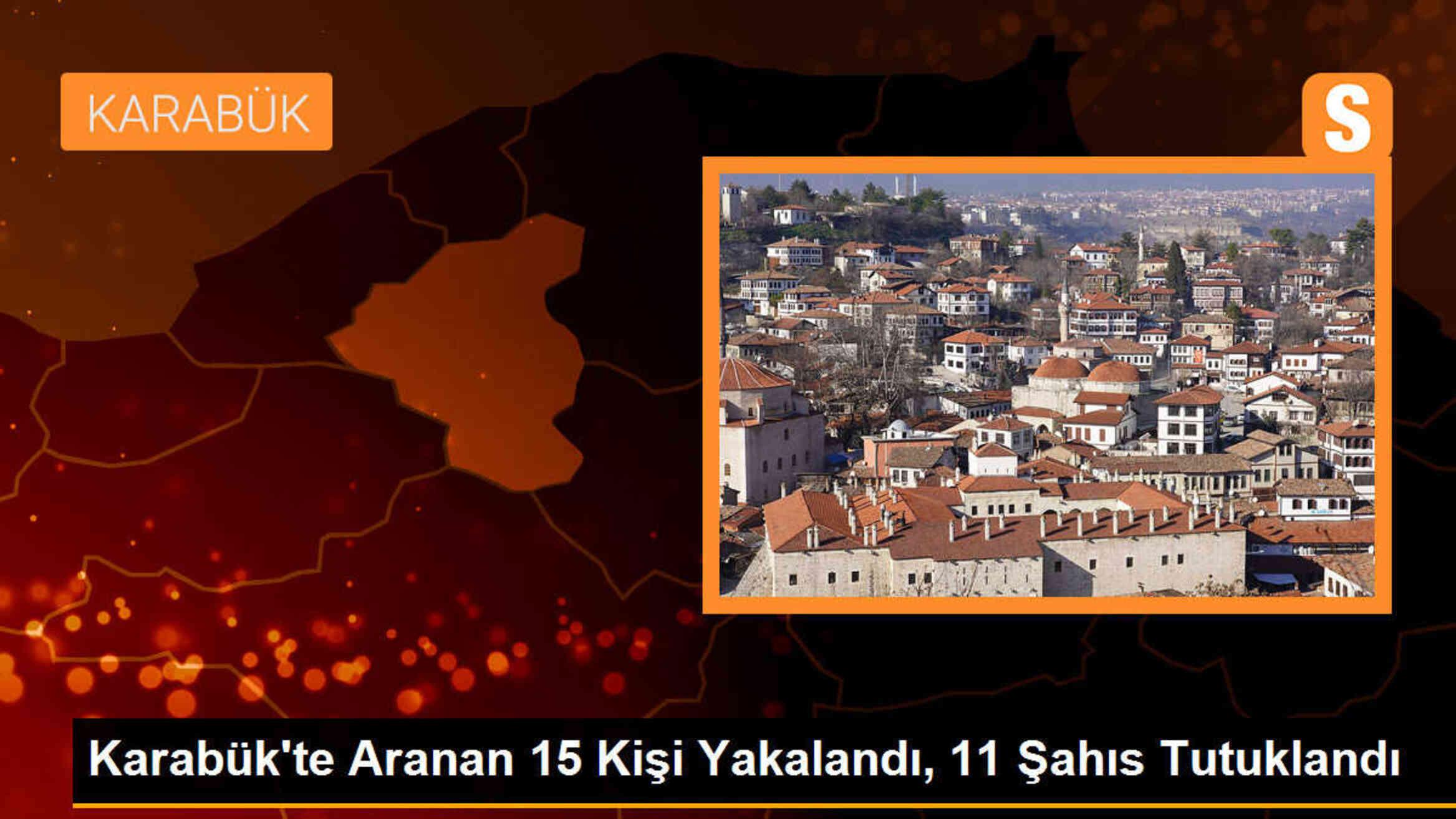 Karabük\'te çeşitli suçlardan aranan 15 kişi yakalandı, 11 şahıs tutuklandı