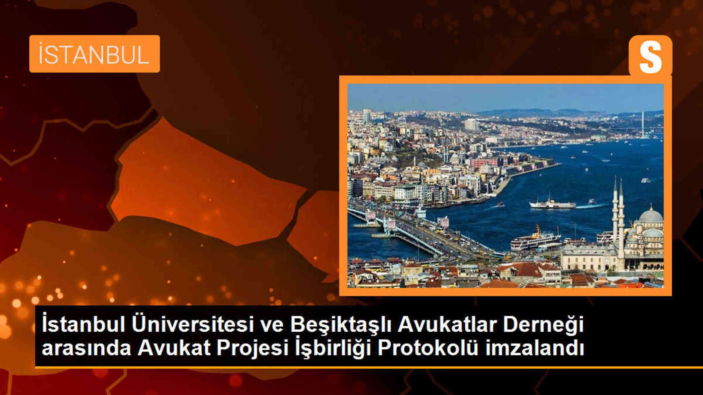 İstanbul Üniversitesi ve Beşiktaşlı Avukatlar Derneği Arasında İşbirliği Protokolü İmzalandı