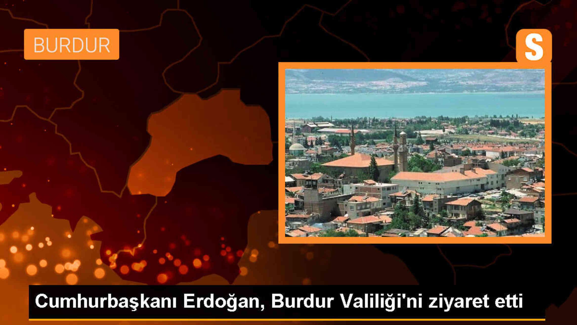Cumhurbaşkanı Erdoğan, Burdur Valiliği\'ni ziyaret etti