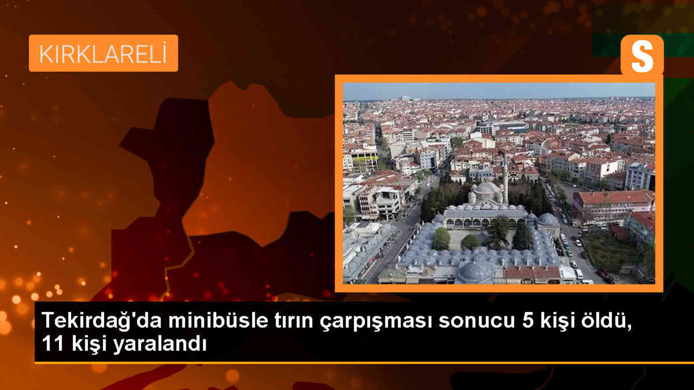 Tekirdağ\'da minibüs ile tırın çarpıştığı kazada 5 kişi öldü, 11 kişi yaralandı