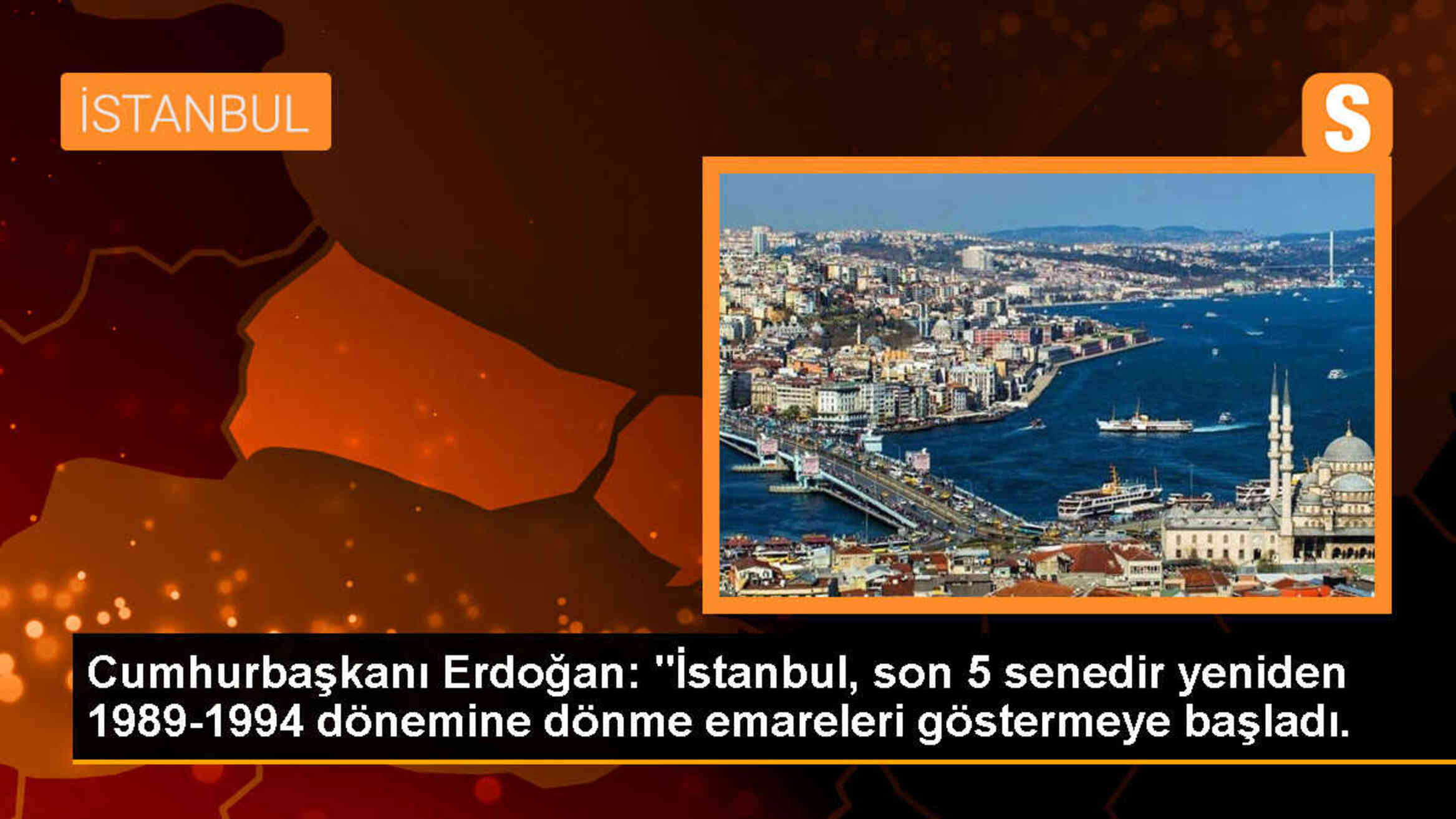 Cumhurbaşkanı Erdoğan: İstanbul, son 5 senedir yeniden 1989-1994 dönemine dönme emareleri gösteriyor