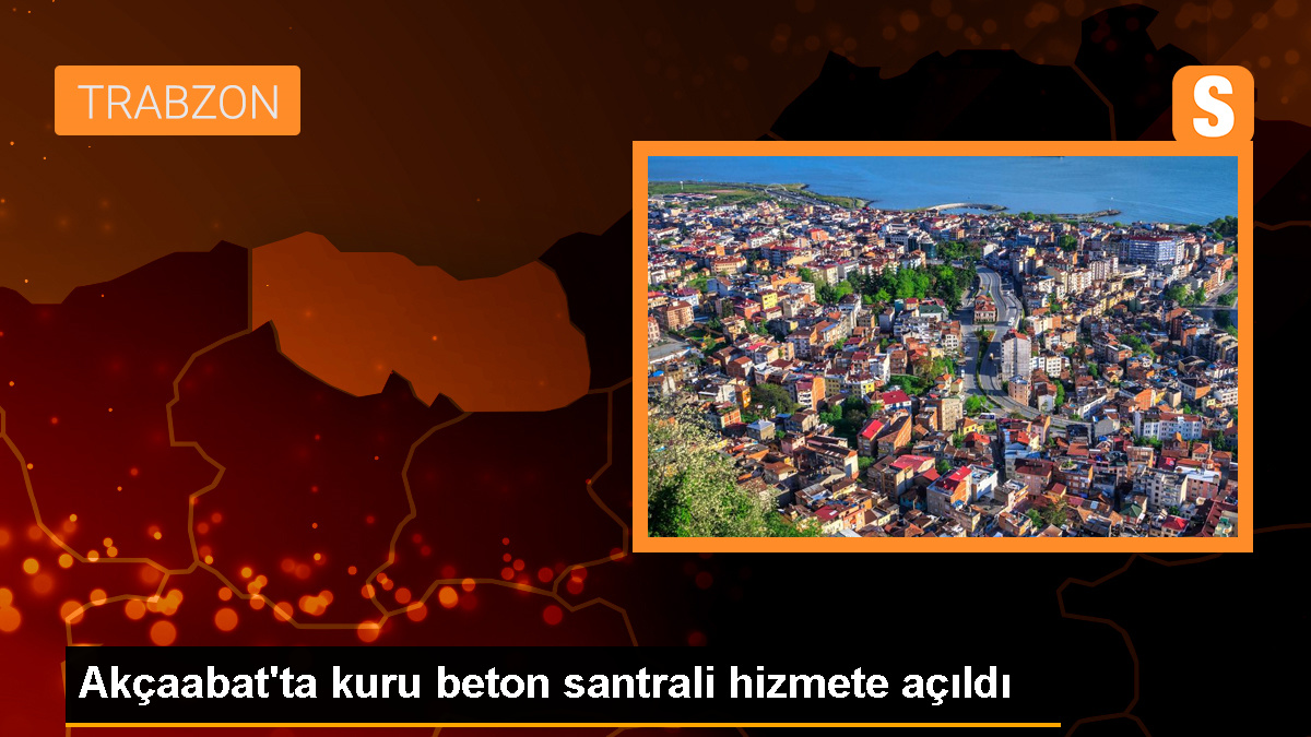 Trabzon'un Akçaabat ilçesinde kuru beton santrali faaliyete alındı