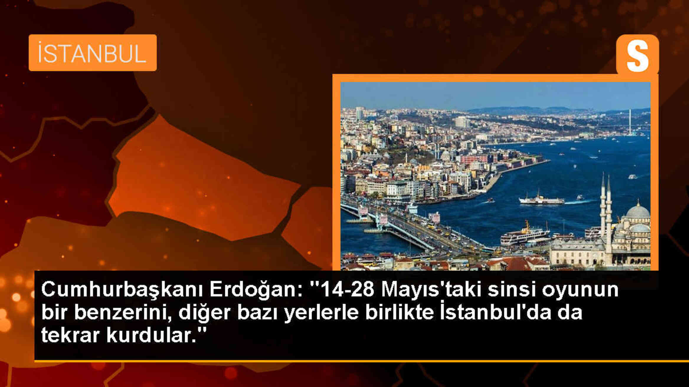 Cumhurbaşkanı Erdoğan: İstanbul\'da da sinsi oyun tekrarlandı